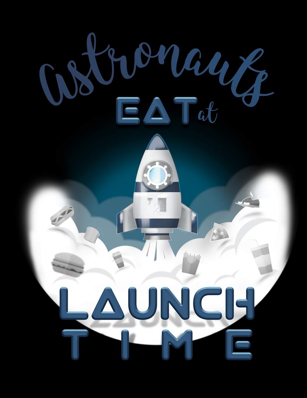 Astronauts Eat at Launch Time: Blank Lined Journal Notebook, 108 Pages, Soft Matte Cover, 8.5 x 11 Learning & Reference