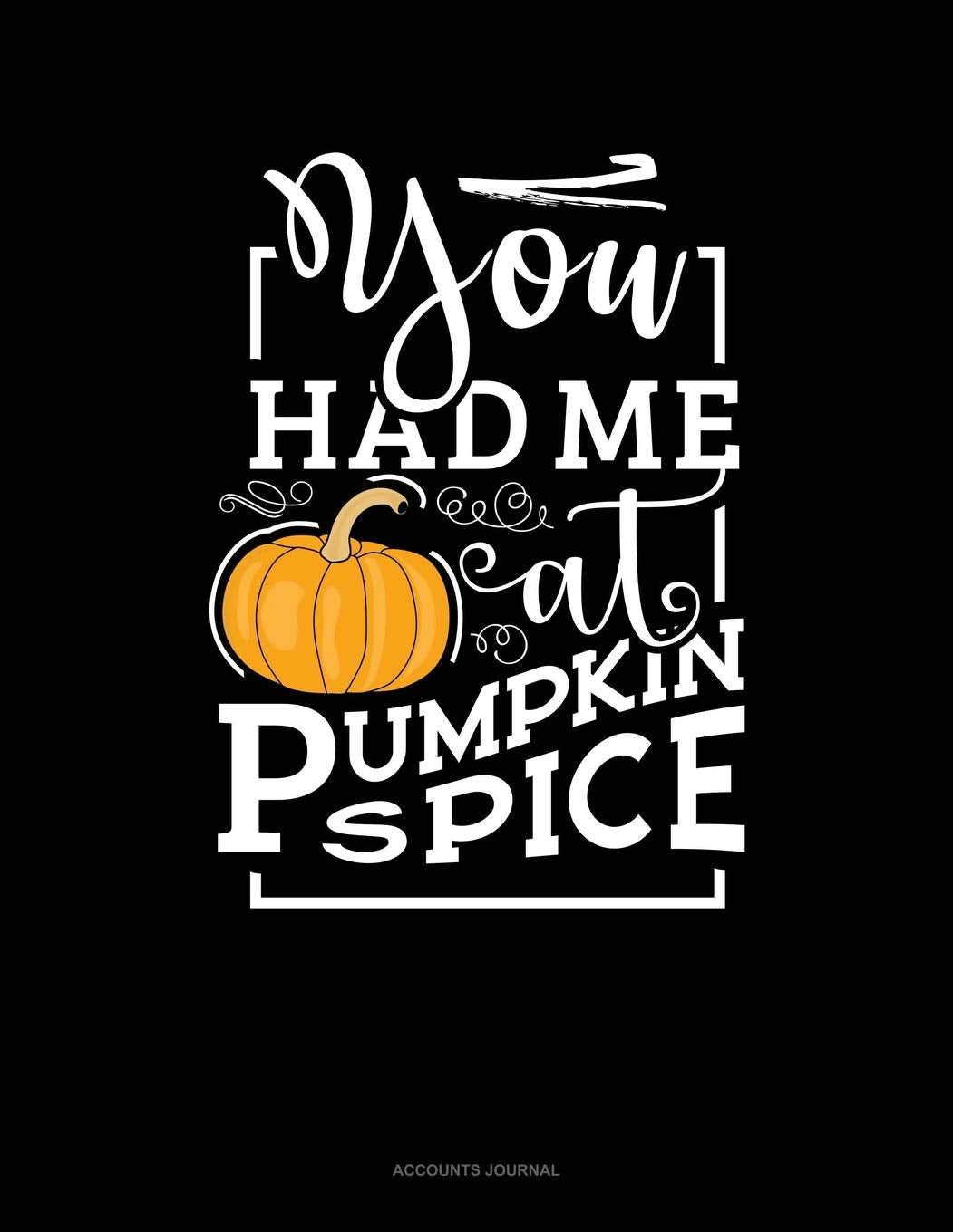 You Had Me At Pumpkin Spice: Accounts Journal Contemporary literature