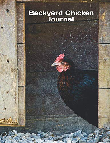 Backyard Chicken Journal: This chicken journal is for people that keep chickens and want to log all their information all-in-one handy book. Non-fiction