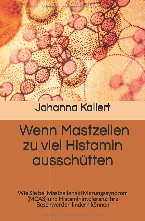 Wenn Mastzellen zu viel Histamin ausschütten: Wie Sie bei Mastzellenaktivierungssyndrom (MCAS) und Histaminintoleranz Ihre Beschwerden lindern können Health, Nutrition & Fitness
