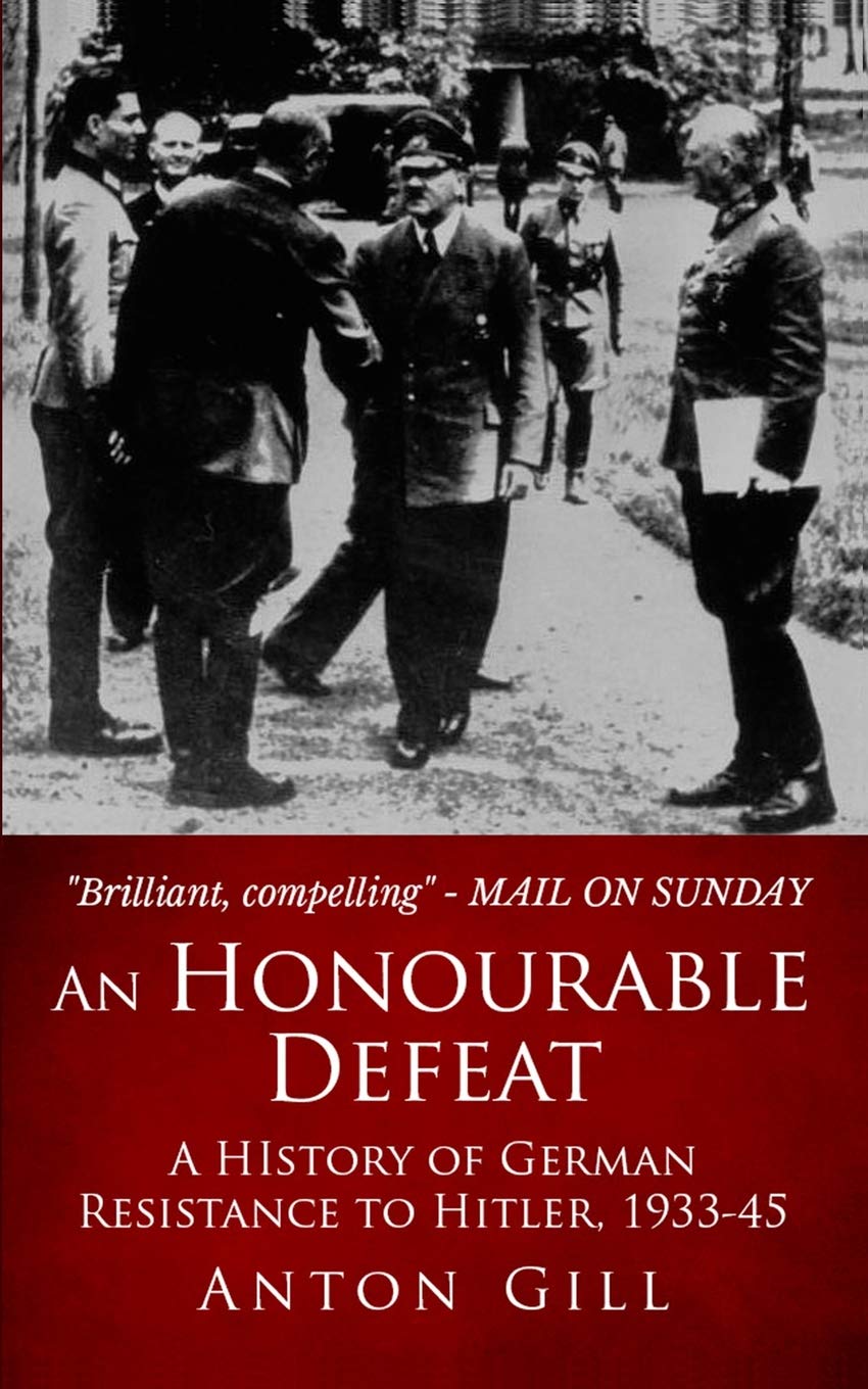 An Honourable Defeat: A History of German Resistance to Hitler, 1933-1945 (Inside the Reich, Band 3) Social Sciences
