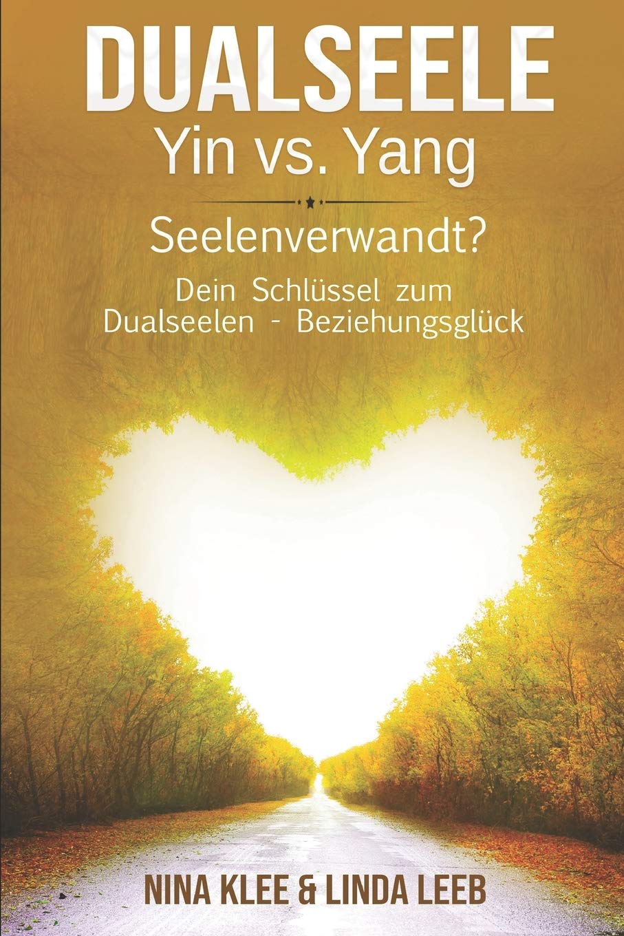 Dualseelen - YIN vs. YANG: Seelenverwandt? Dein Schlüssel zum Dualseelen - Beziehungsglück Social Sciences