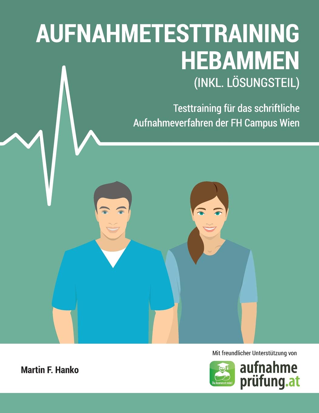AUFNAHMETESTRAINING HEBAMMEN: Testtraining für das schriftliche Aufnahmeverfahren der FH Campus Wien Learning & Reference