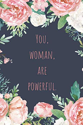 You, Woman, Are Powerful: Notebook Journal To Write In For Women - Cute Girly Watercolor Floral Feminism Quote Social Sciences