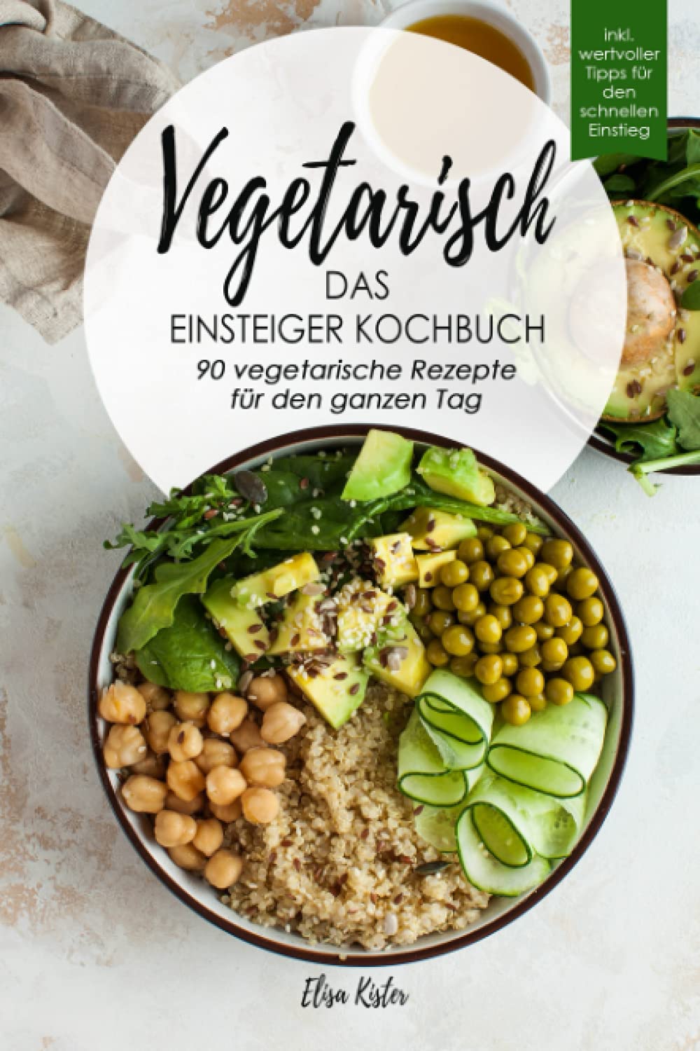 Vegetarisch-Das Einsteiger Kochbuch, 90 vegetarische Rezepte für den ganzen Tag: DAS Kochbuch für Einsteiger! 90 schnelle und leckere Rezepte für den ... leichten Einstieg (Veggie Reise um die Welt) Leisure, Home & Garden