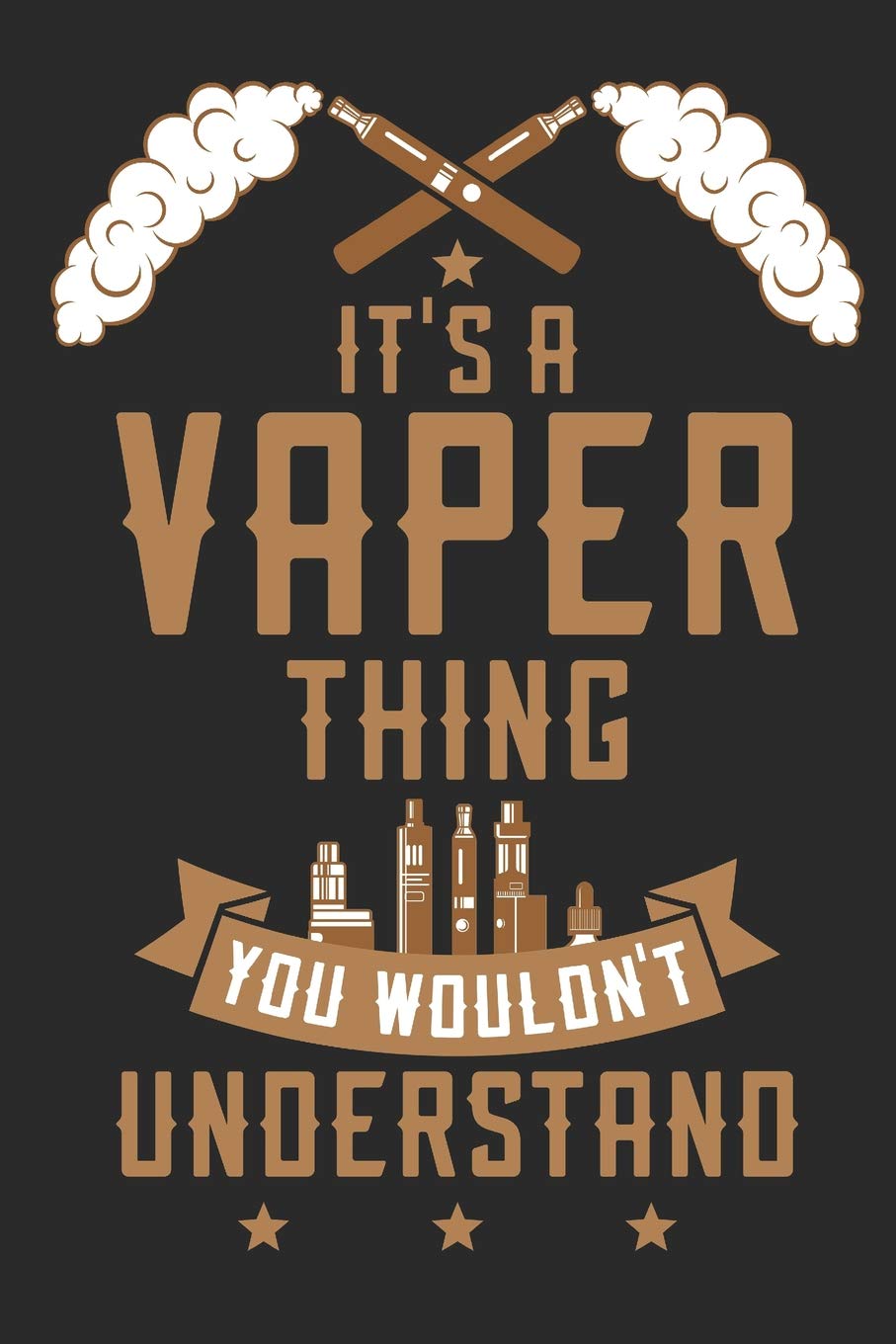 It's A Vaper Thing You Wouldn't Understand: Blank Lined Notebook for Vaper and Steamer Books