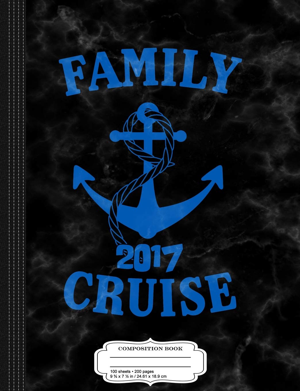 Family Cruise 2017 Composition Notebook: College Ruled 9¾ x 7½ 100 Sheets 200 Pages For Writing Business, Finance & Career