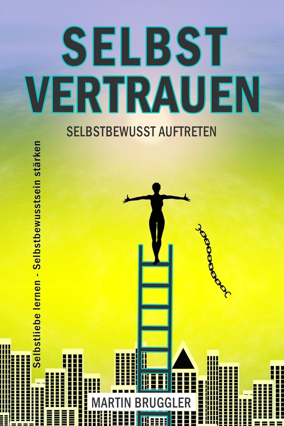 SELBSTVERTRAUEN Selbstbewusst auftreten - Selbstliebe lernen – Selbstbewusstsein stärken Lifestyle