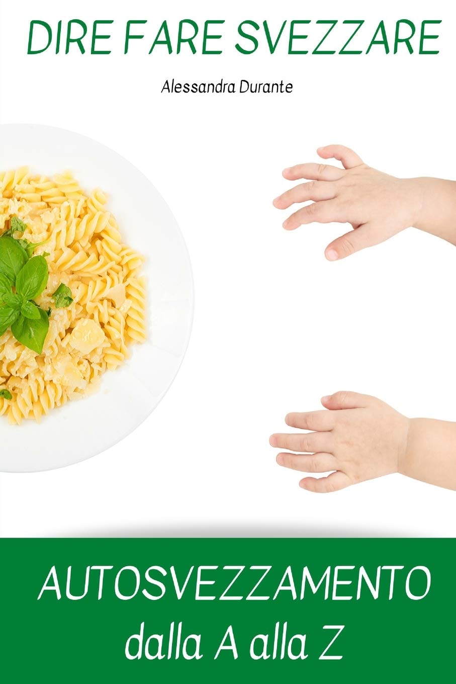 DIRE FARE SVEZZARE - AUTOSVEZZAMENTO dalla A alla Z book