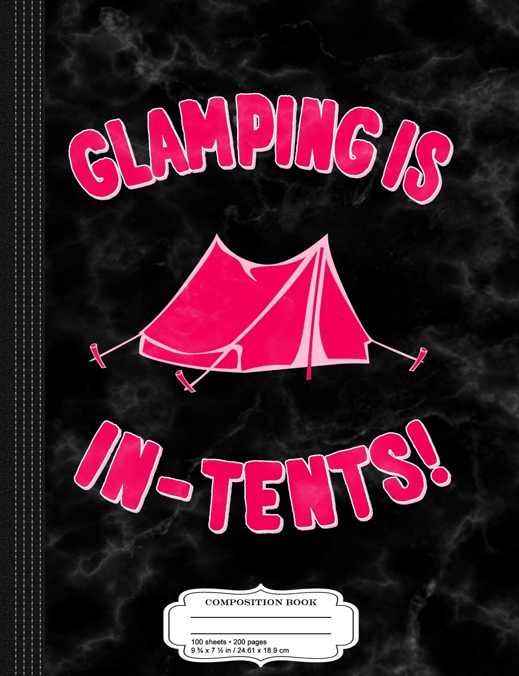 Glamping is In-Tents Composition Notebook: College Ruled 9¾ x 7½ 100 Sheets 200 Pages For Writing Business, Finance & Career