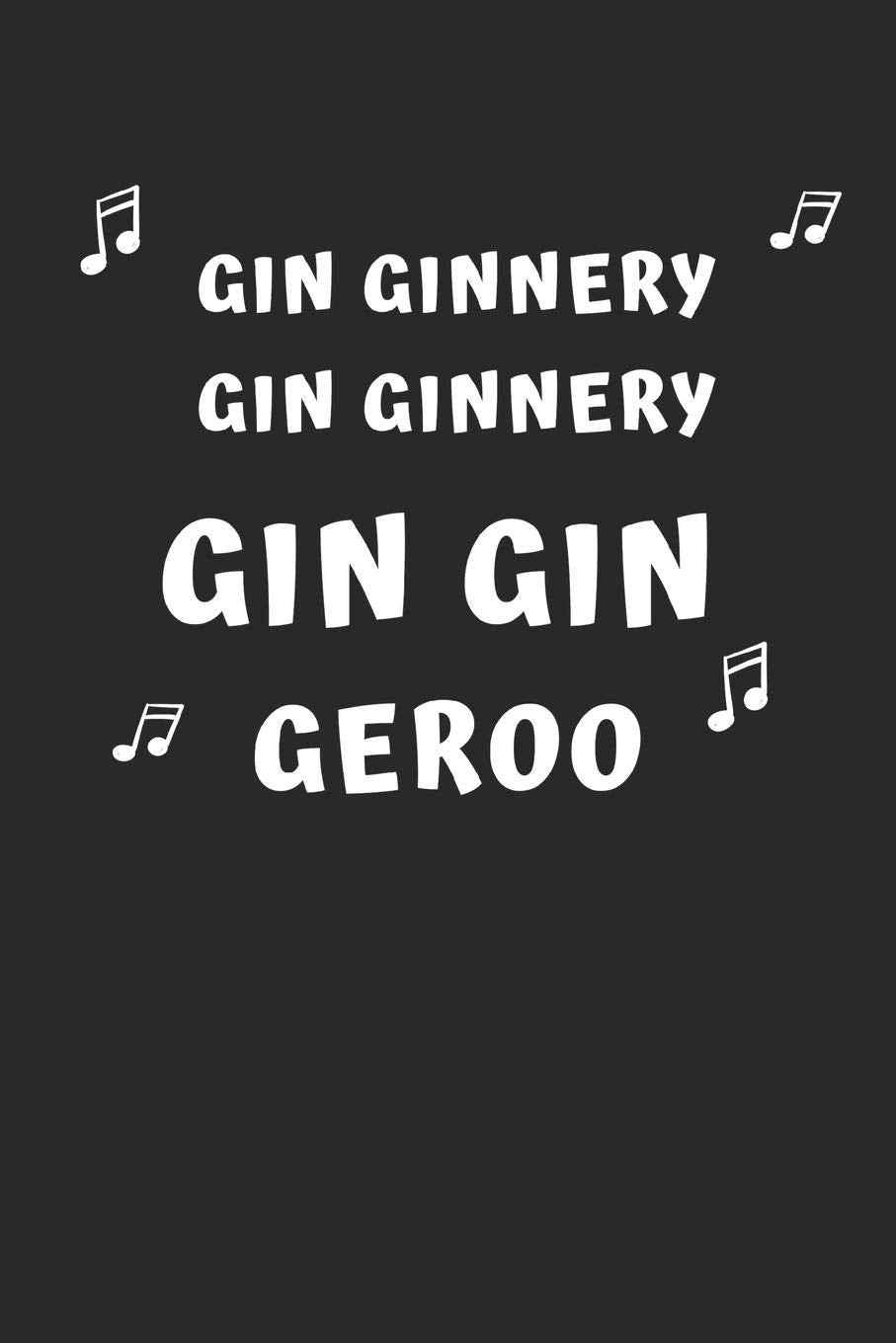Gin Ginnery Gin Ginnery Gin Gin Geroo: Fun notebook for Gin Lovers - 9" x 6" with lined paper Books