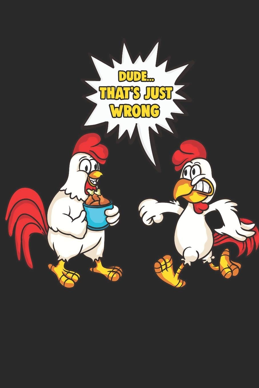 Dude... That's Just Wrong: Funny Roosters Journal Lined Paper Pets