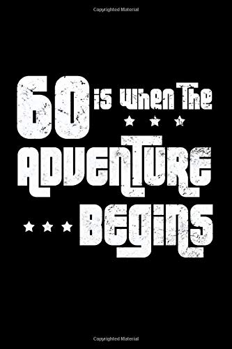 60 Is When The Adventure Begins: Novelty Blank Notebook Journal Gift Parents & Children