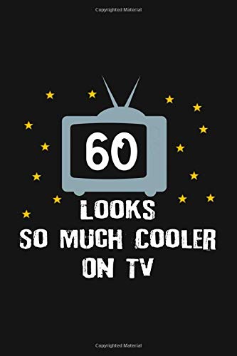60 Looks So Much Cooler On TV: Novelty Blank Notebook Journal Gift Parents & Children