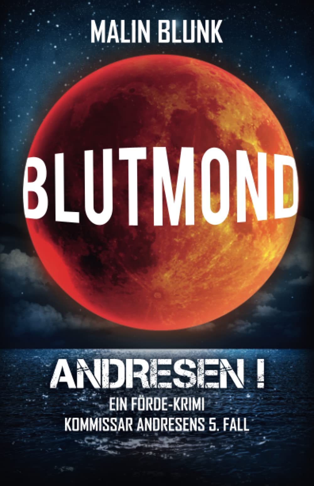 ANDRESEN! Blutmond: Kommissar Andresens 5. Fall (Ein Förde-Krimi, Band 5) Detective & CSI