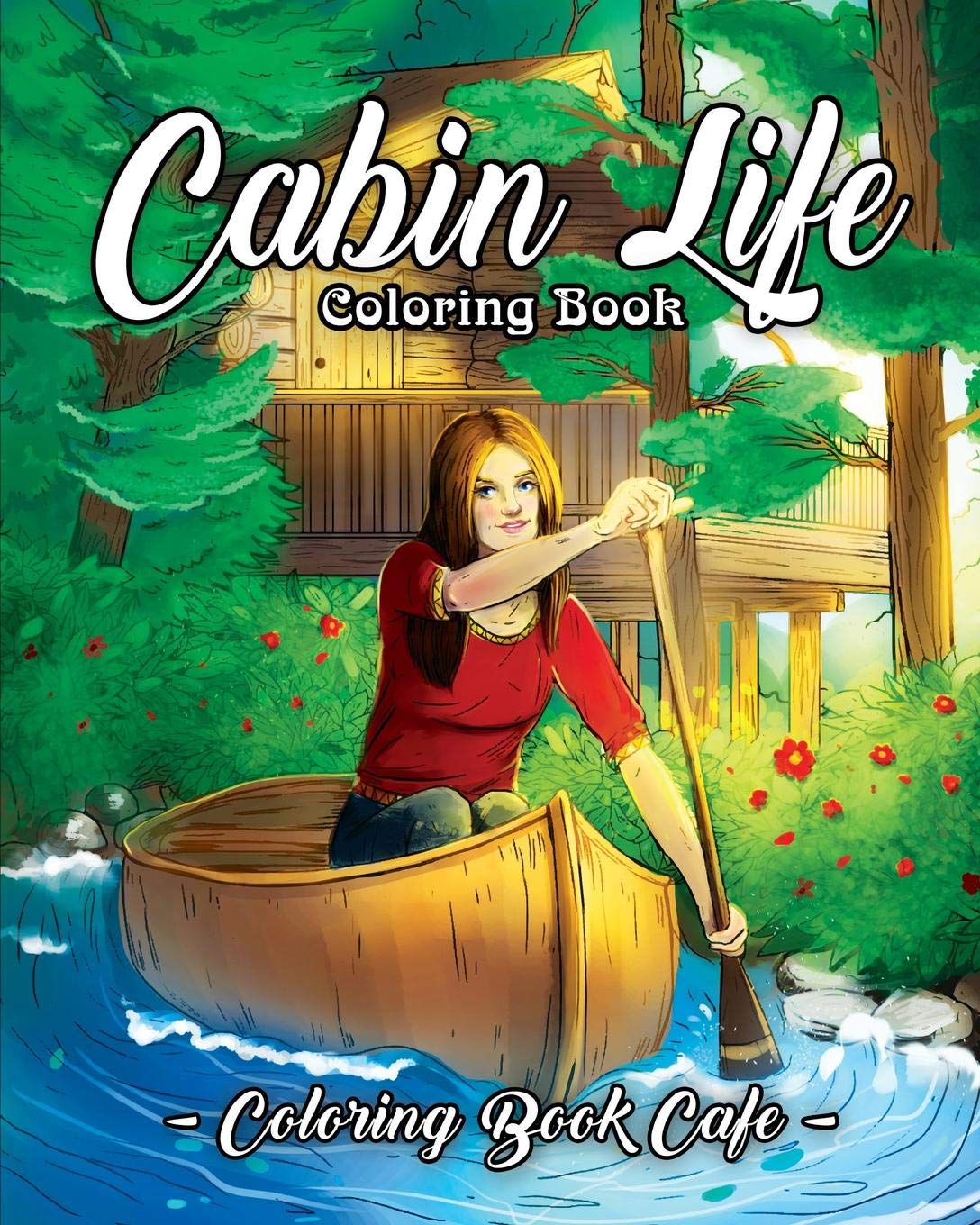 Cabin Life Coloring Book: An Adult Coloring Book Featuring Relaxing Cabin Vacation Scenes, Majestic Mountains and Beautiful Wildlife Designs Geology & Geography
