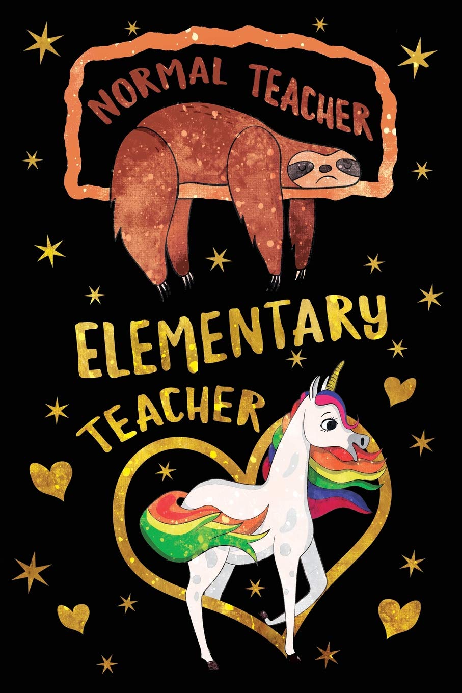 Normal Teacher Elementary Teacher Journal Unicorn Gold: Funny Sloth Wide-Lined Notebook Teaching Appreciation Learning & Reference