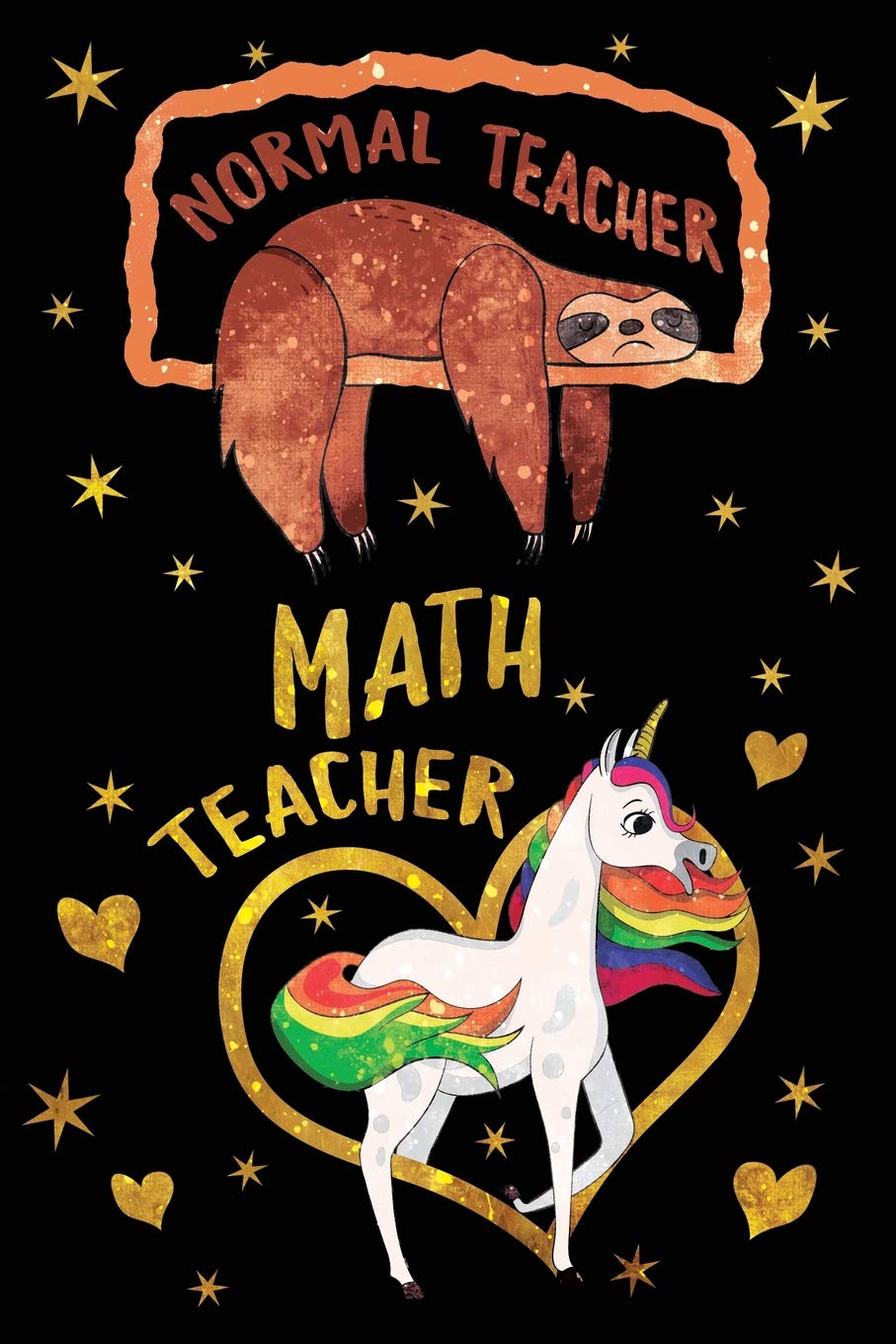 Normal Teacher Math Teacher Journal Unicorn Gold: Funny Sloth Wide-Lined Notebook Teaching Appreciation Learning & Reference