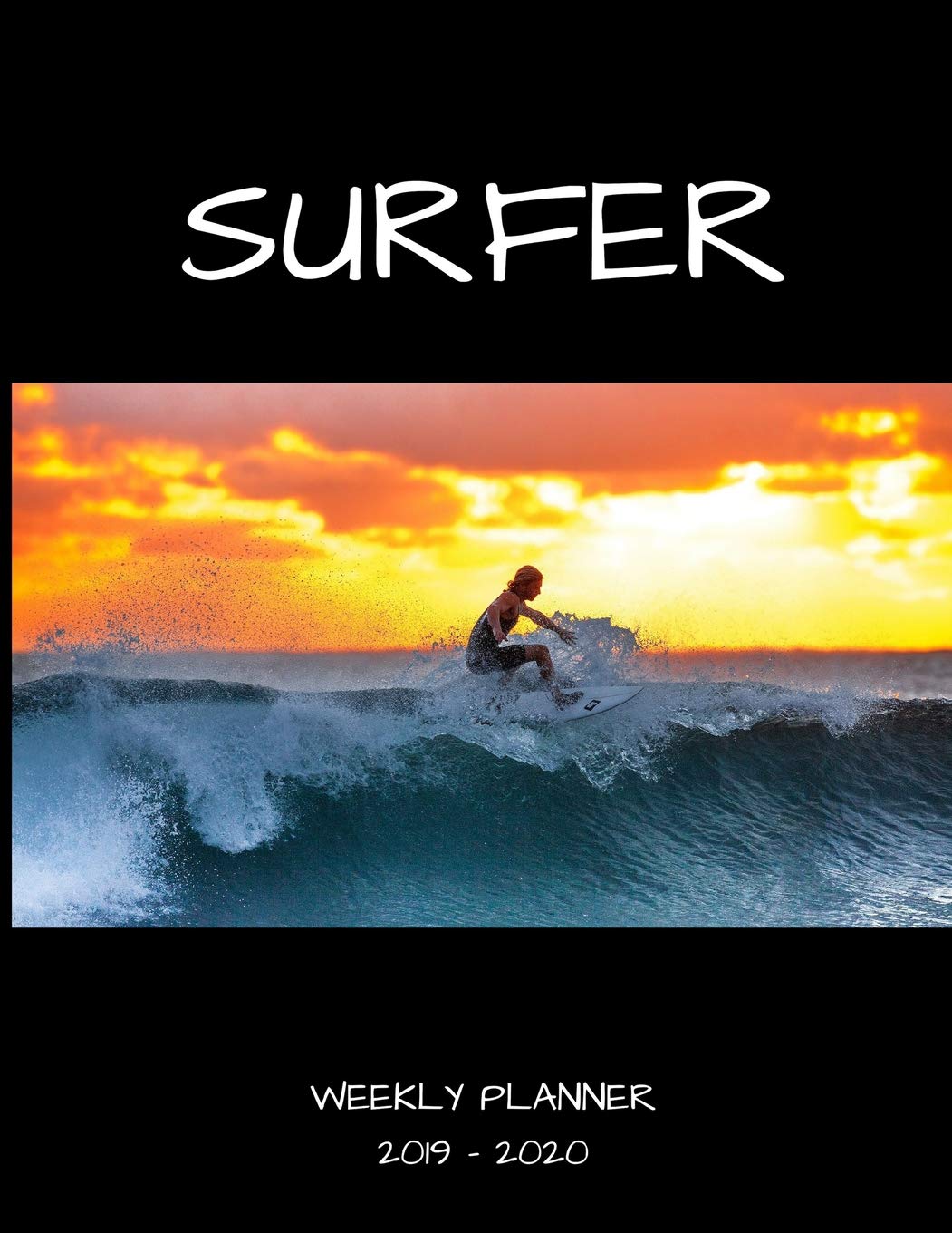 Surfer 2019 - 2020 Weekly Planner: An 18 Month Academic Planner - July 2019 - December 2020 Leisure & Fun