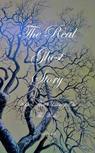 The Real Ghost Story: What's That Walking on the Water Non-fiction
