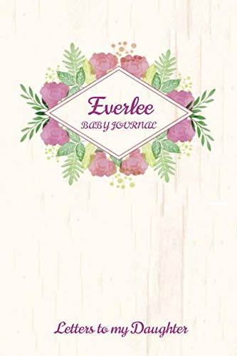 Everlee Baby Journal Letters To My Daughter: Writing Lined Notebook To Write In Parents & Children