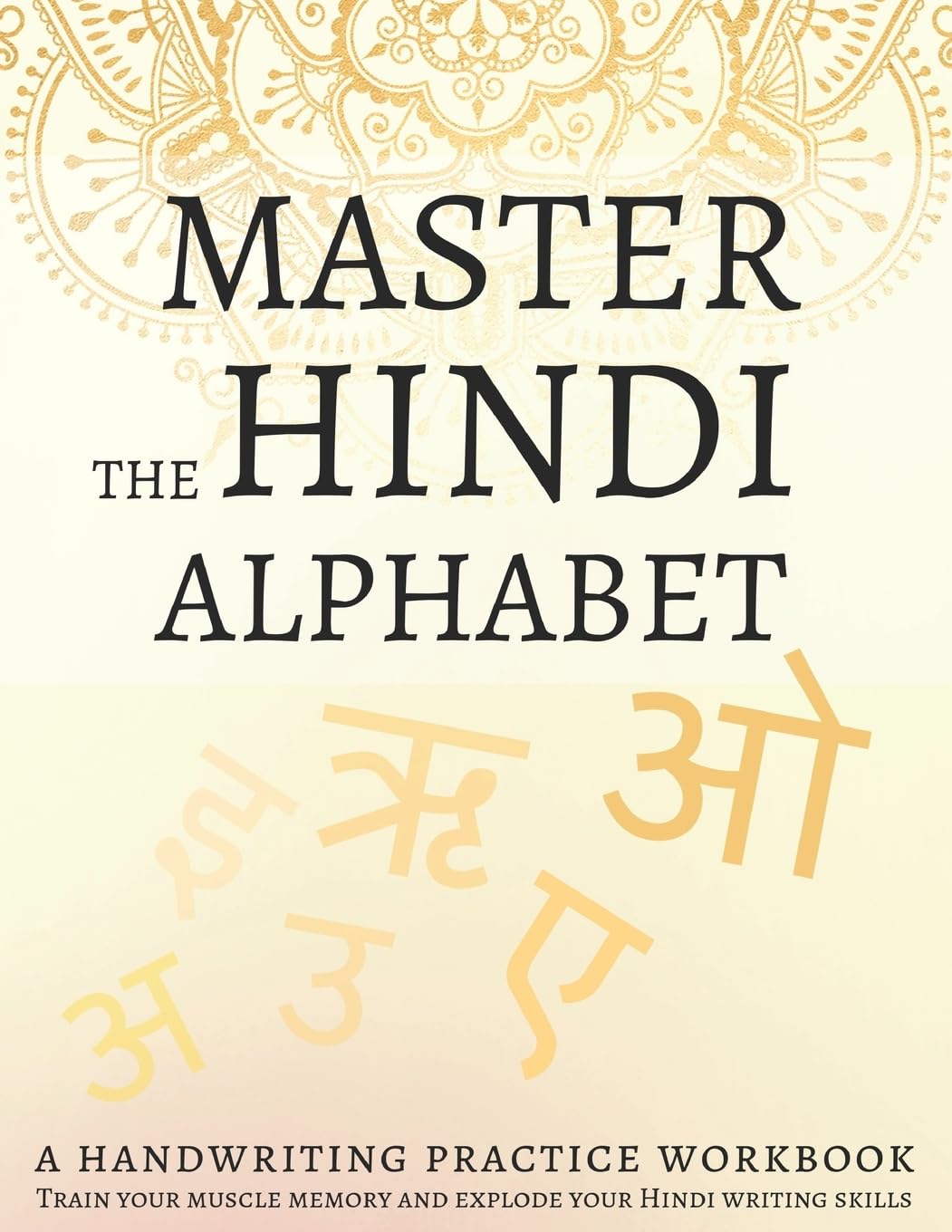 Master the Hindi Alphabet, A Handwriting Practice Workbook: Train your muscle memory and explode your Hindi writing skills Foreign Languages ​​& Dictionaries