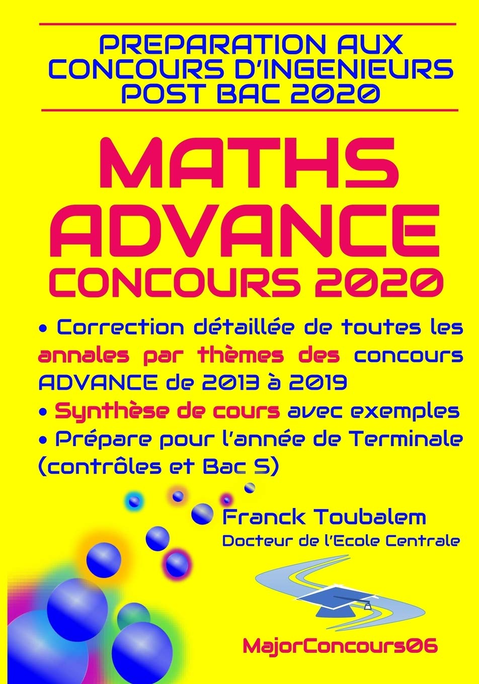Préparation aux concours post-bac ADVANCE 2020 MATHS: Correction détaillée des Annales des concours Advance de 2013 à 2019 et synthèse des cours de TS avec exemples Learning & Reference