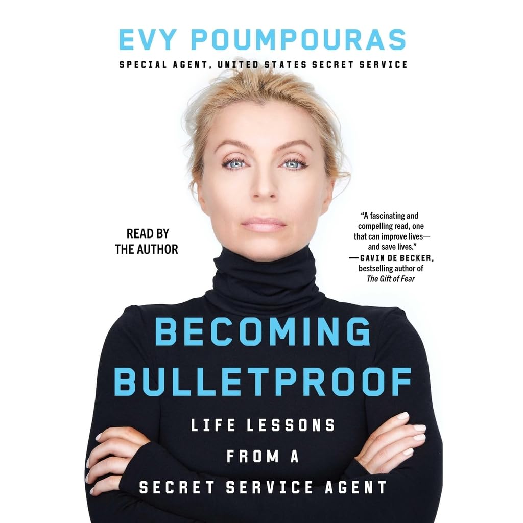 Becoming Bulletproof: Protect Yourself, Read People, Influence Situations, Live Fearlessly Science