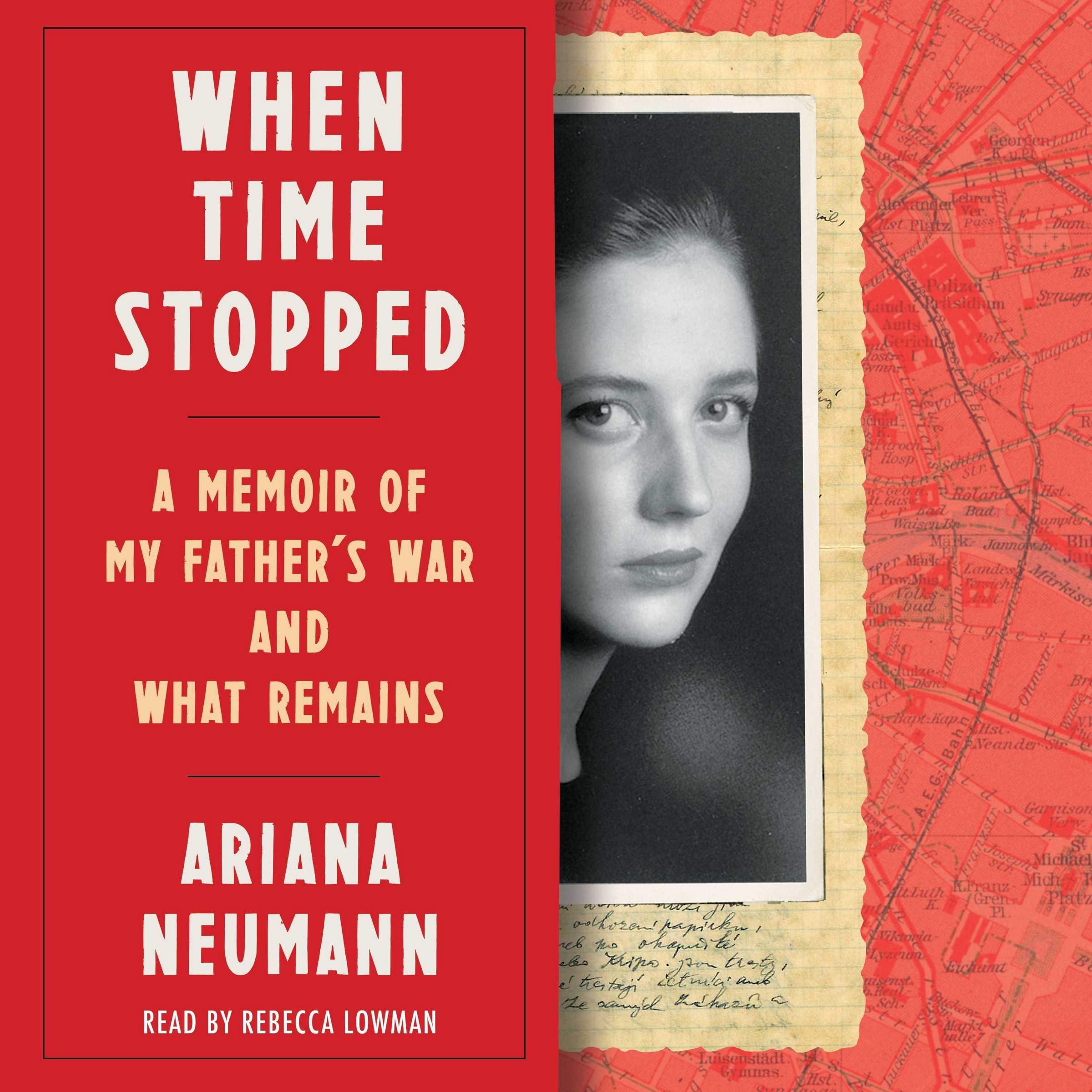 When Time Stopped: A Memoir of My Father's War and What Remains Books
