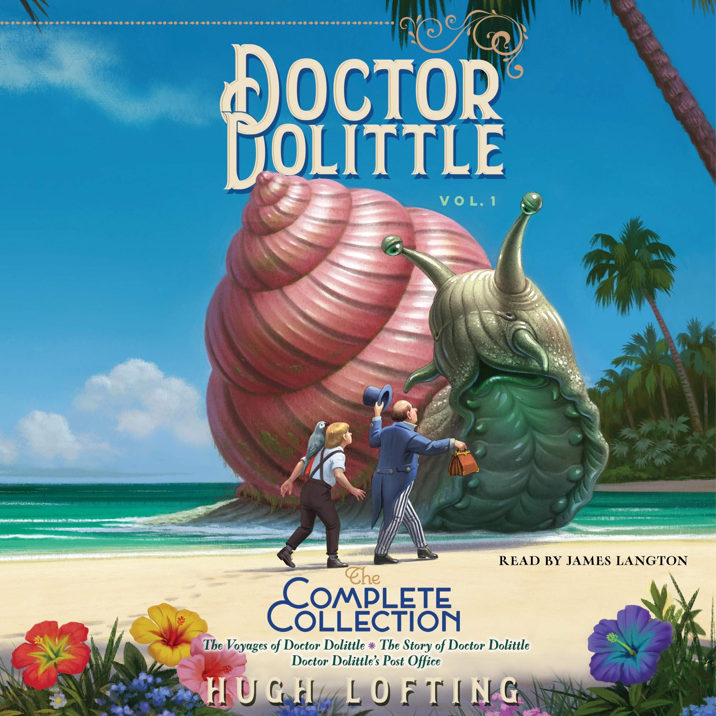 Doctor Dolittle: The Voyages of Doctor Dolittle / The Story of Doctor Dolittle / Doctor Dolittle's Post Office, The Complete Collection Novels & Short Stories