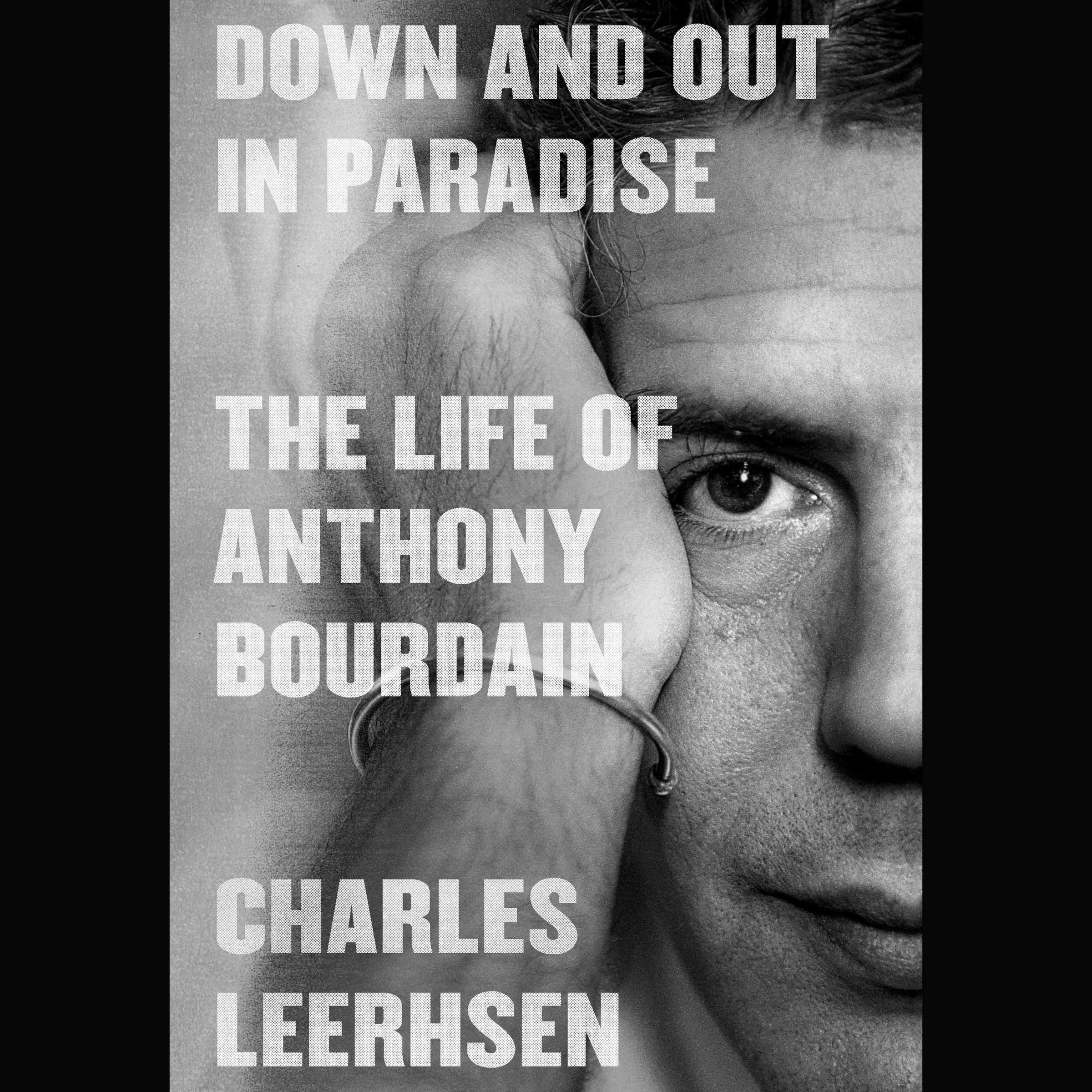 Down and Out in Paradise: The Life of Anthony Bourdain Art & Literature