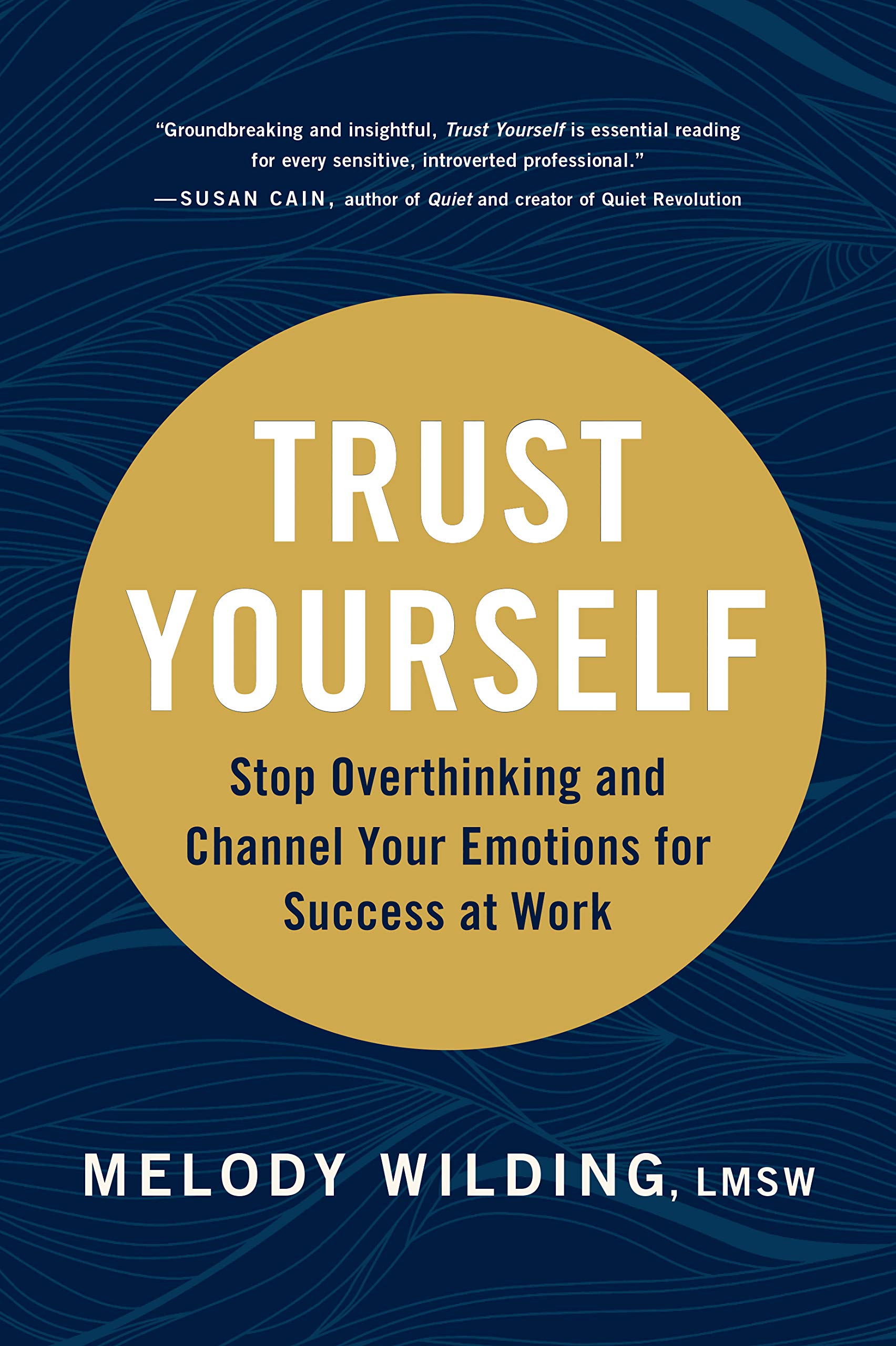 Trust Yourself: Stop Overthinking and Channel Your Emotions for Success at Work Business, Finance & Career