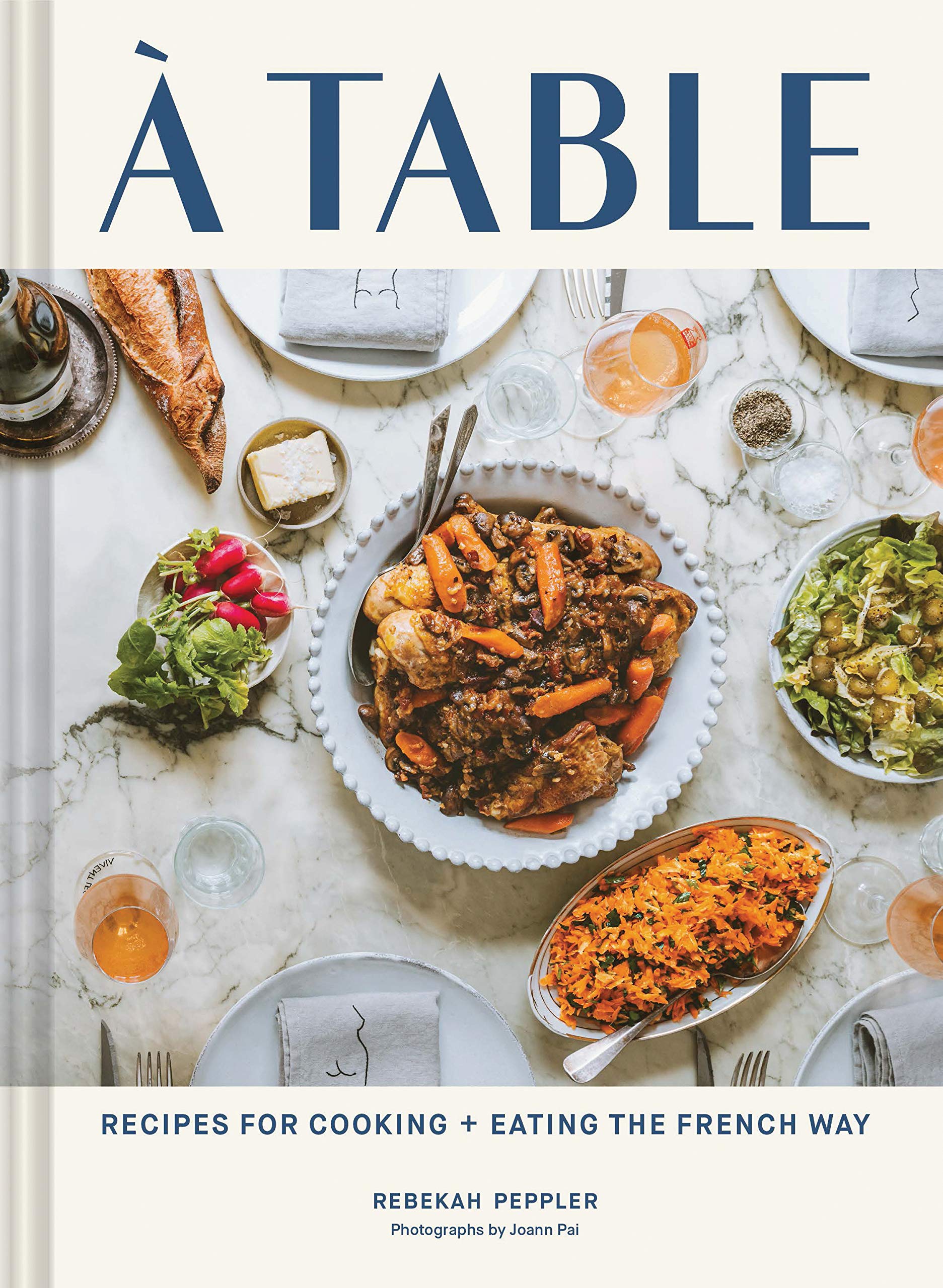 A Table: Recipes for Cooking and Eating the French Way Leisure, Home & Garden