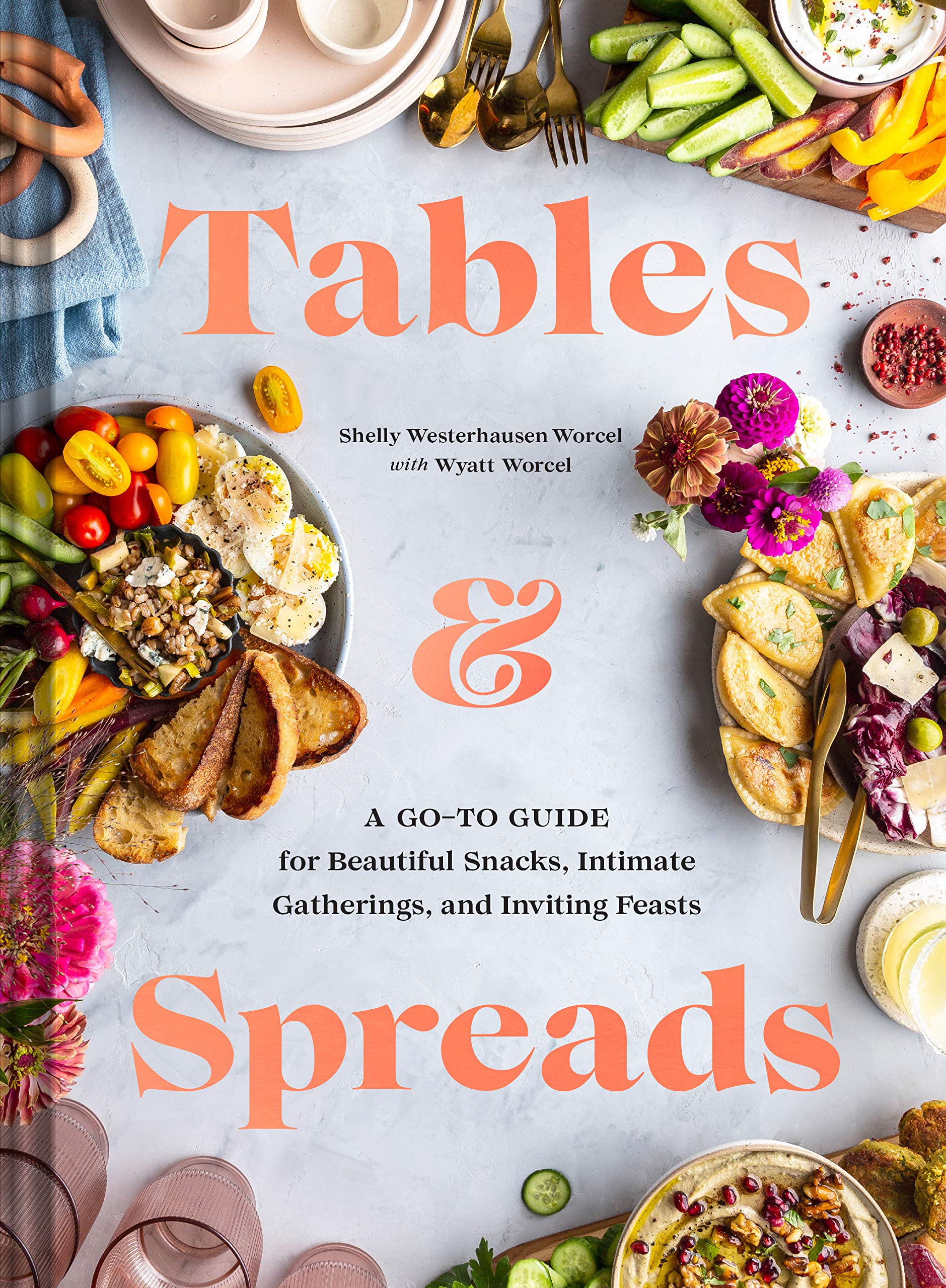 Tables & Spreads: A Go-To Guide for Beautiful Snacks, Intimate Gatherings, and Inviting Feasts Leisure, Home & Garden