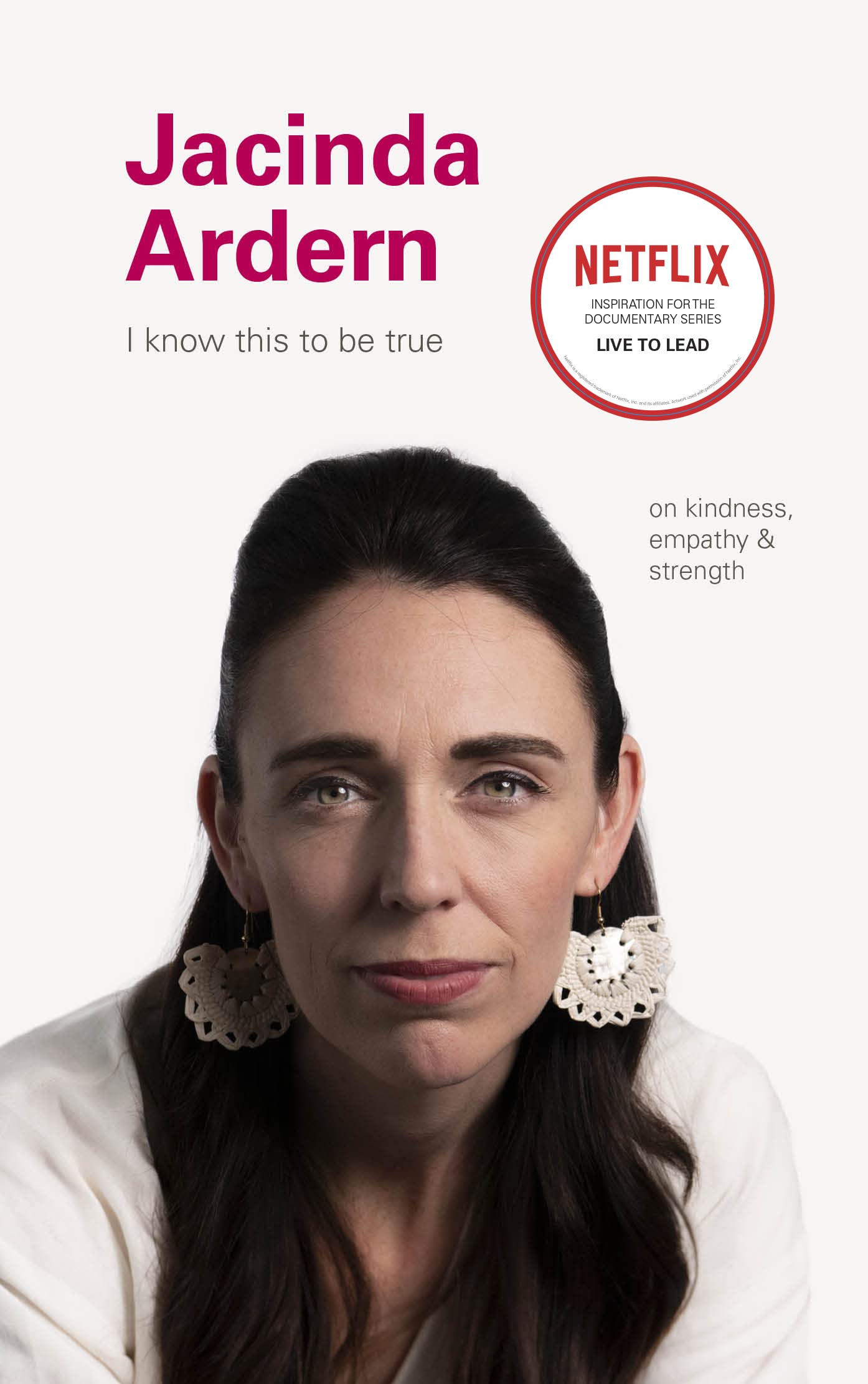 I Know This to Be True: Jacinda Ardern: On Kindness, Empathu, and Strength Business, Finance & Career