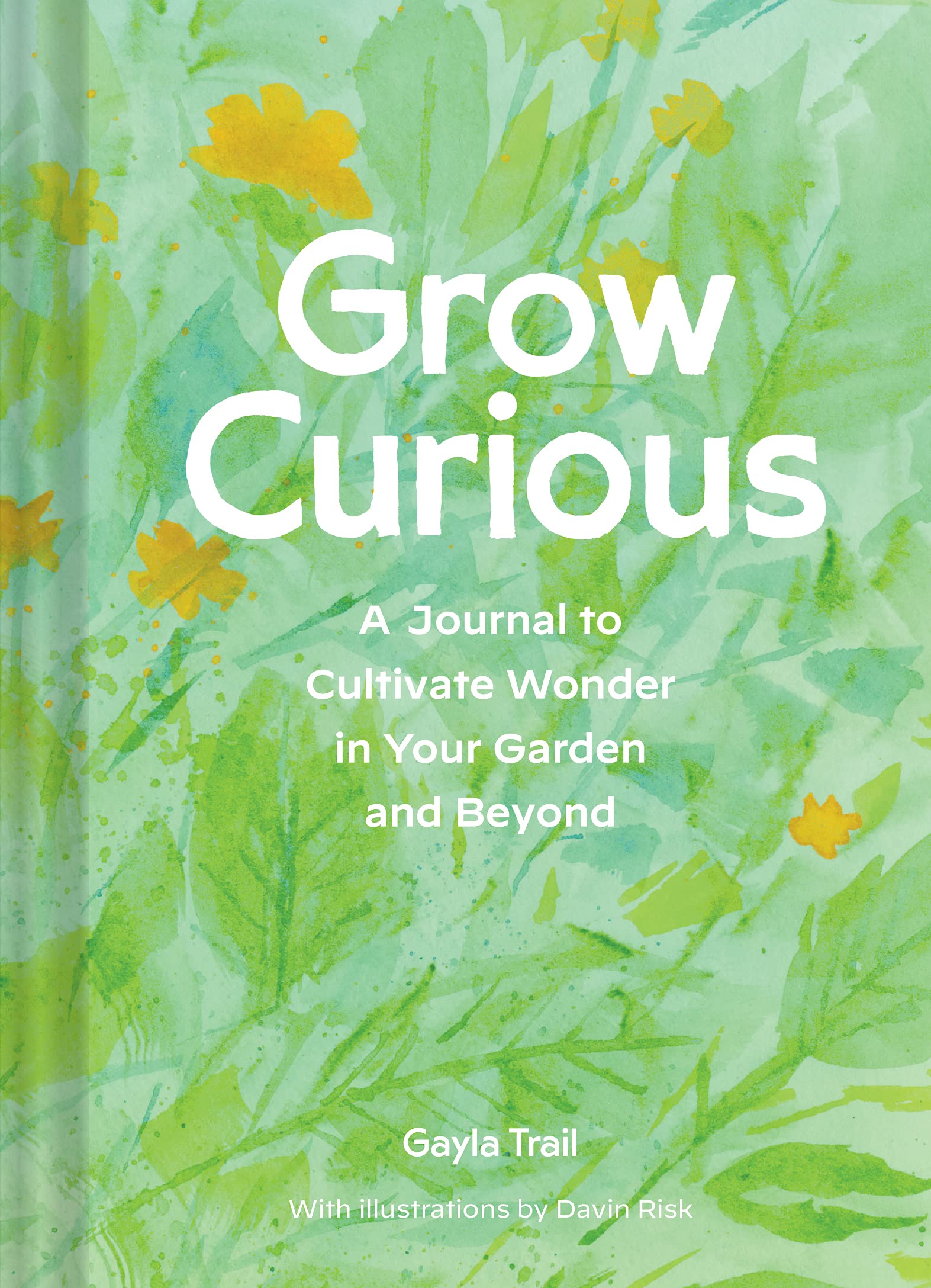 Grow Curious: A Journal to Cultivate Wonder in Your Garden and Beyond Lifestyle