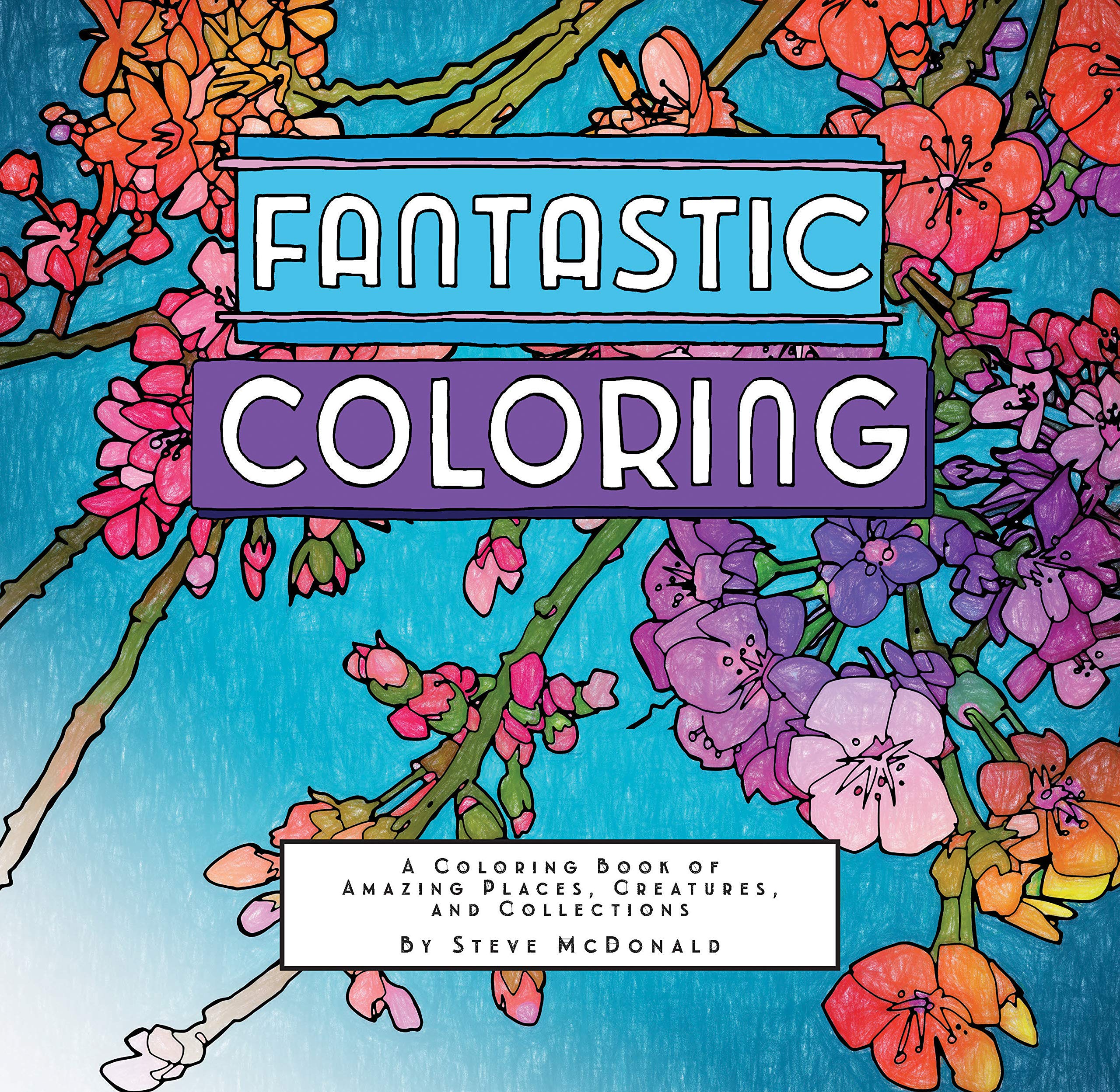 Fantastic Coloring: A Coloring Book of Amazing Places, Creatures, and Collections Film, Art & Culture