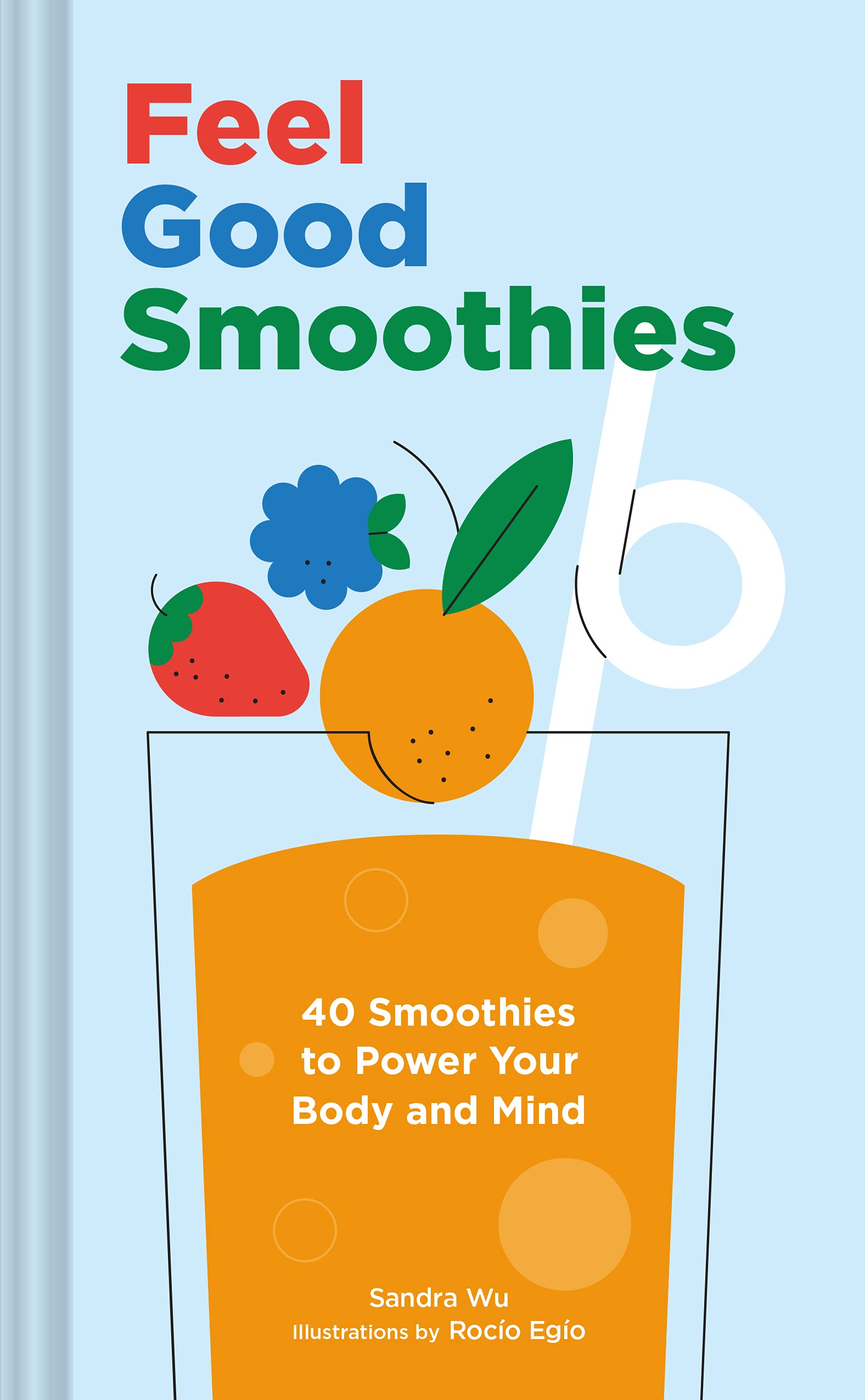 Feel Good Smoothies: 40 Smoothies to Power Your Body and Mind Leisure, Home & Garden