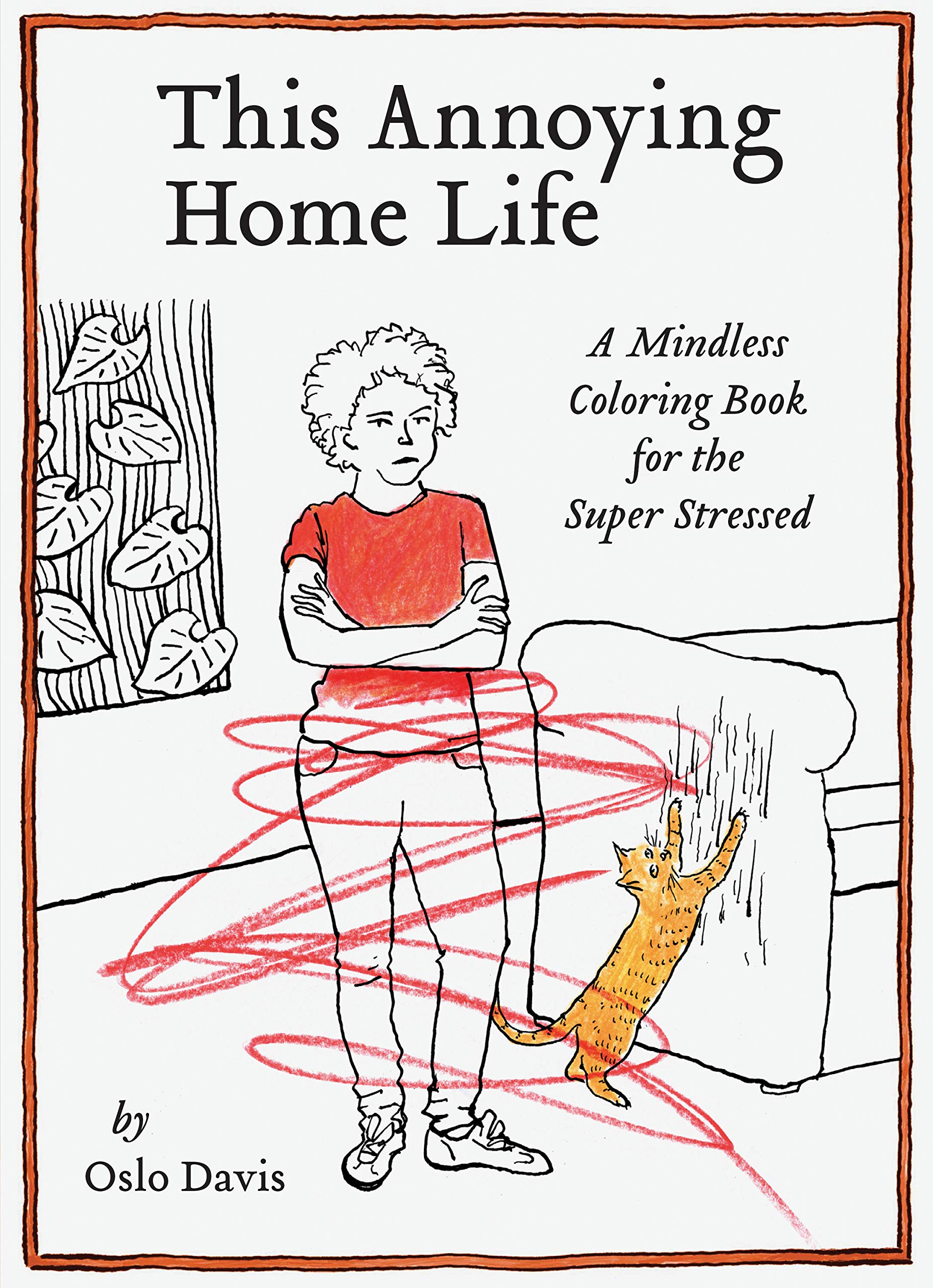 This Annoying Home Life: A Mindless Coloring Book for the Super Stressed (The Annoying Life Mindless Coloring Books) Humour & Satire
