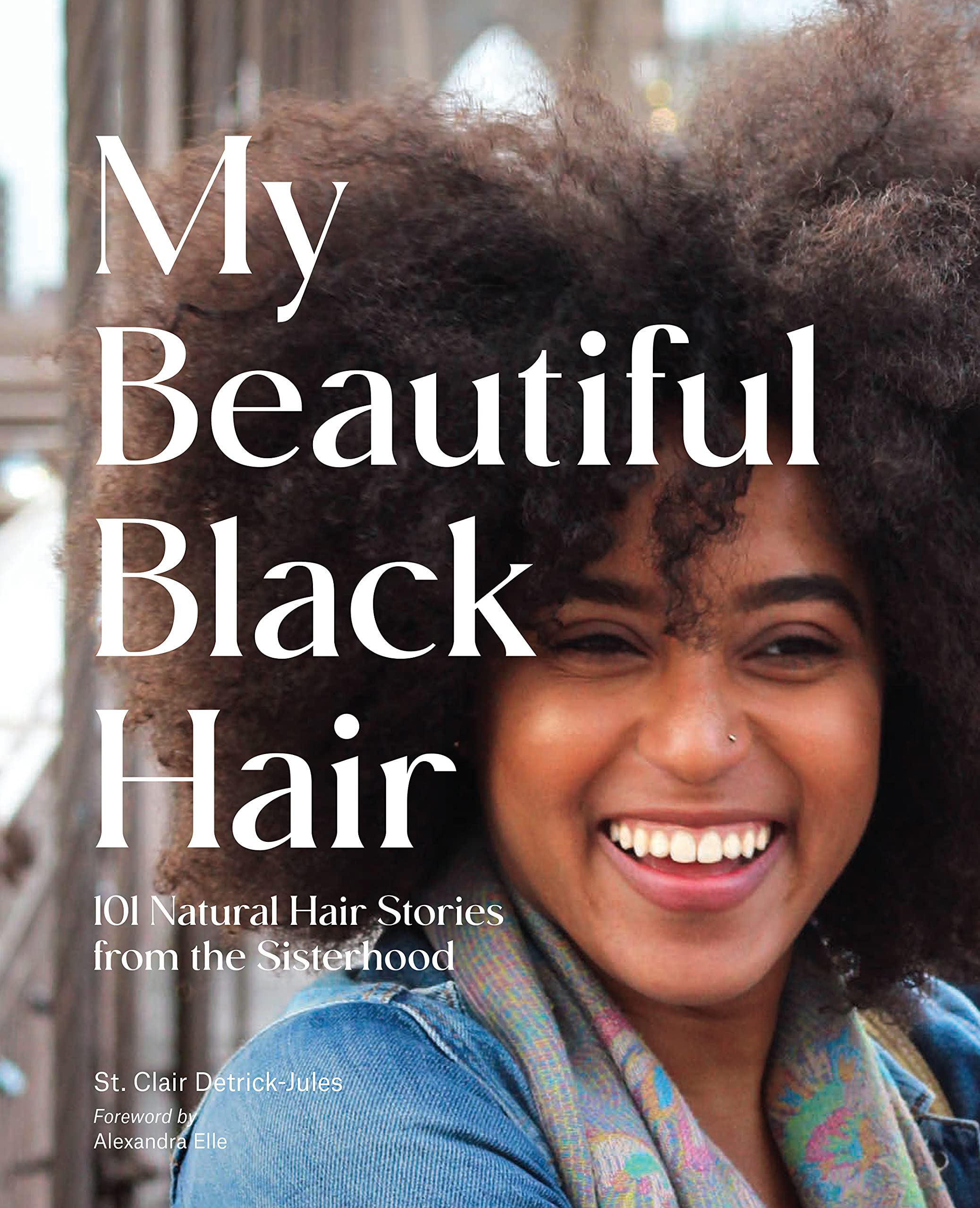 My Beautiful Black Hair: 101 Natural Hair Stories from the Sisterhood Books