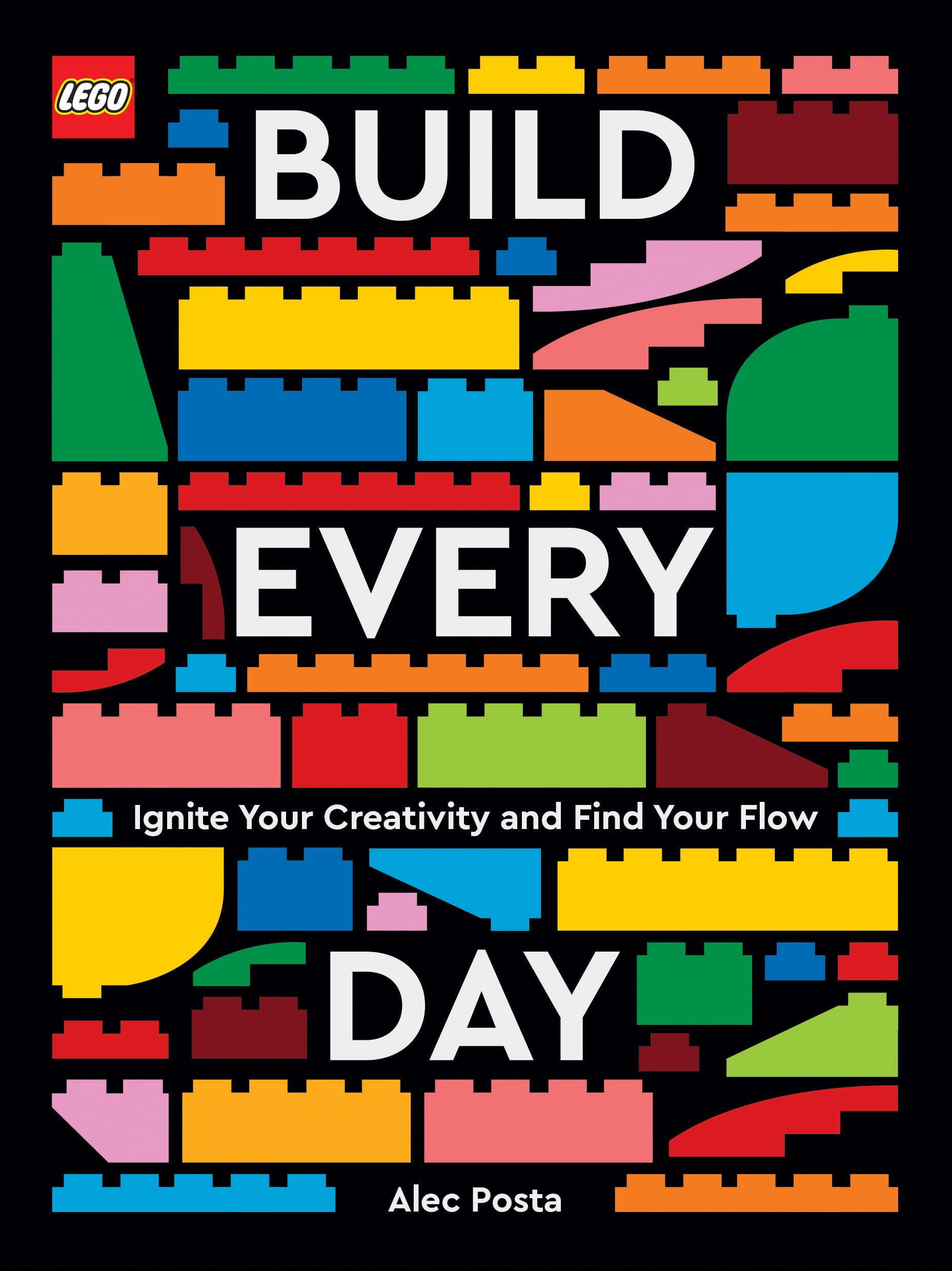 LEGO Build Every Day: Ignite Your Creativity and Find Your Flow Business, Finance & Career