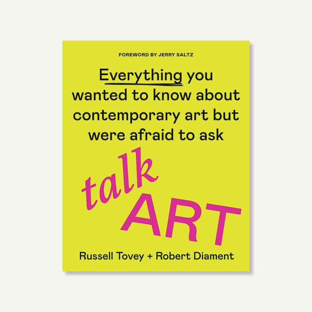 Talk Art: Everything You Wanted to Know About Contemporary Art but Were Afraid to Ask Film, Art & Culture