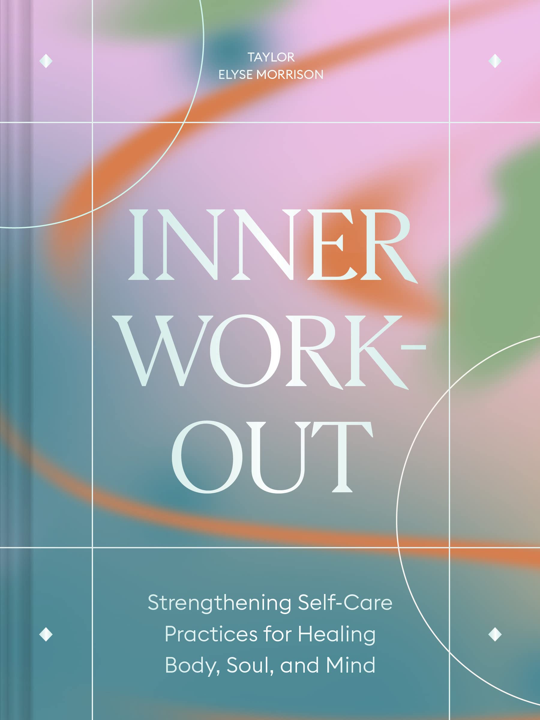 Inner Workout: Strengthening Self-Care Practices for Healing Body, Soul, and Mind Philosophy