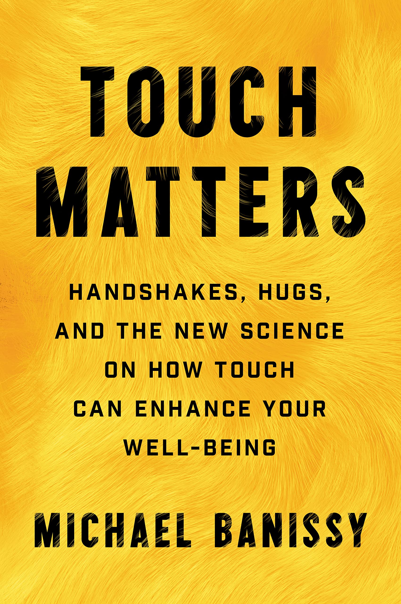 Touch Matters: Handshakes, Hugs, and the New Science on How Touch Can Enhance Your Well-Being Medicine