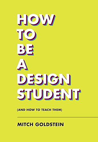 How To Be A Design Student (and How to Teach Them) Film, Art & Culture