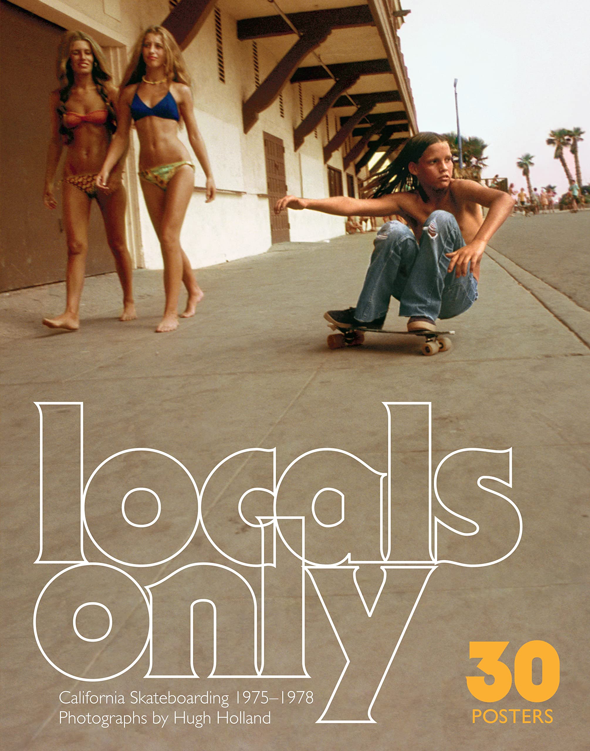 Locals Only: 30 Posters: California Skateboarding 1975–1978 Travel