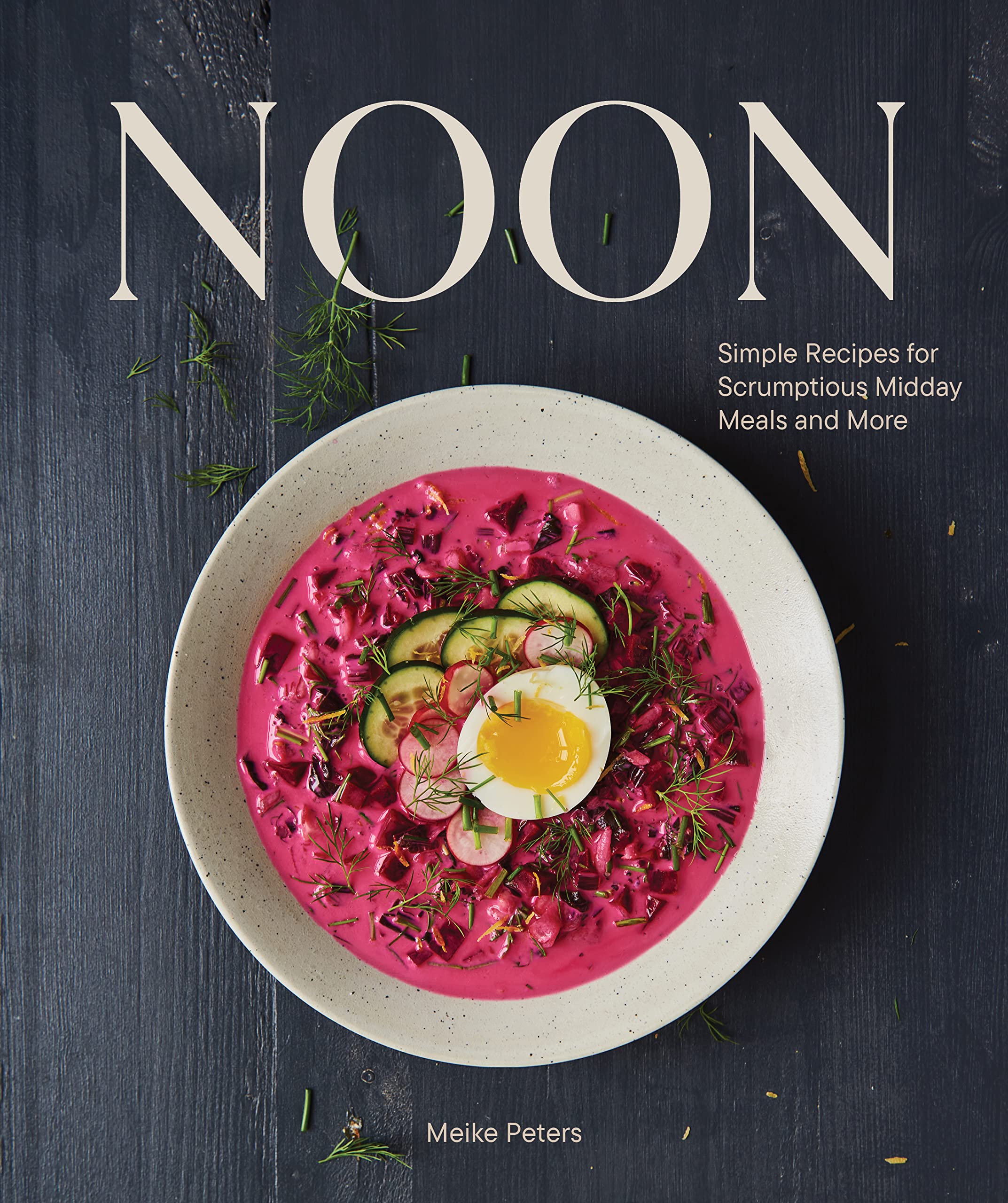 Noon: Simple Recipes for Scrumptious Midday Meals and More Leisure, Home & Garden