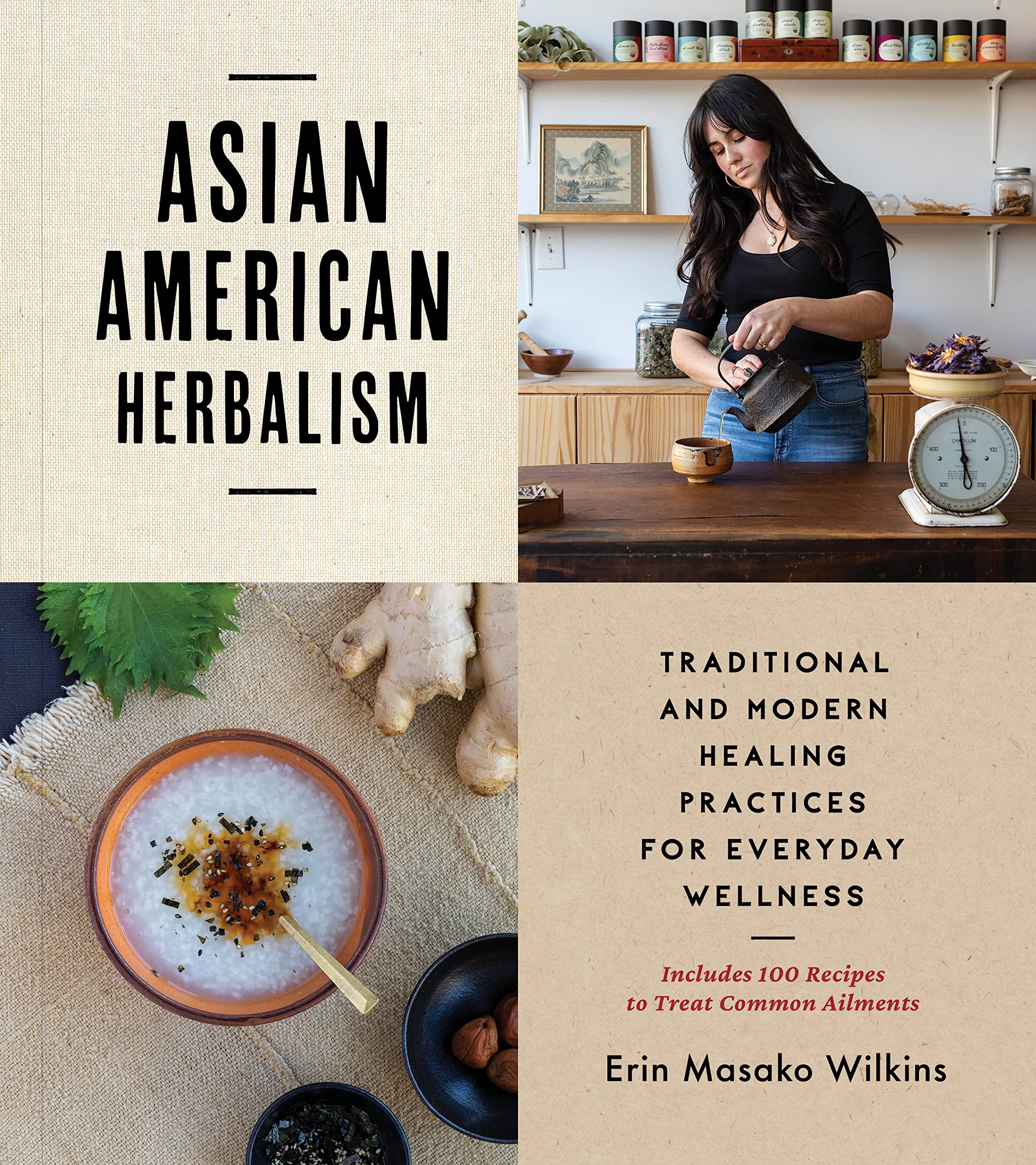 Asian American Herbalism: Traditional and Modern Healing Practices for Everyday Wellness―Includes 100 Recipes to Treat Common Ailments Film, Art & Culture