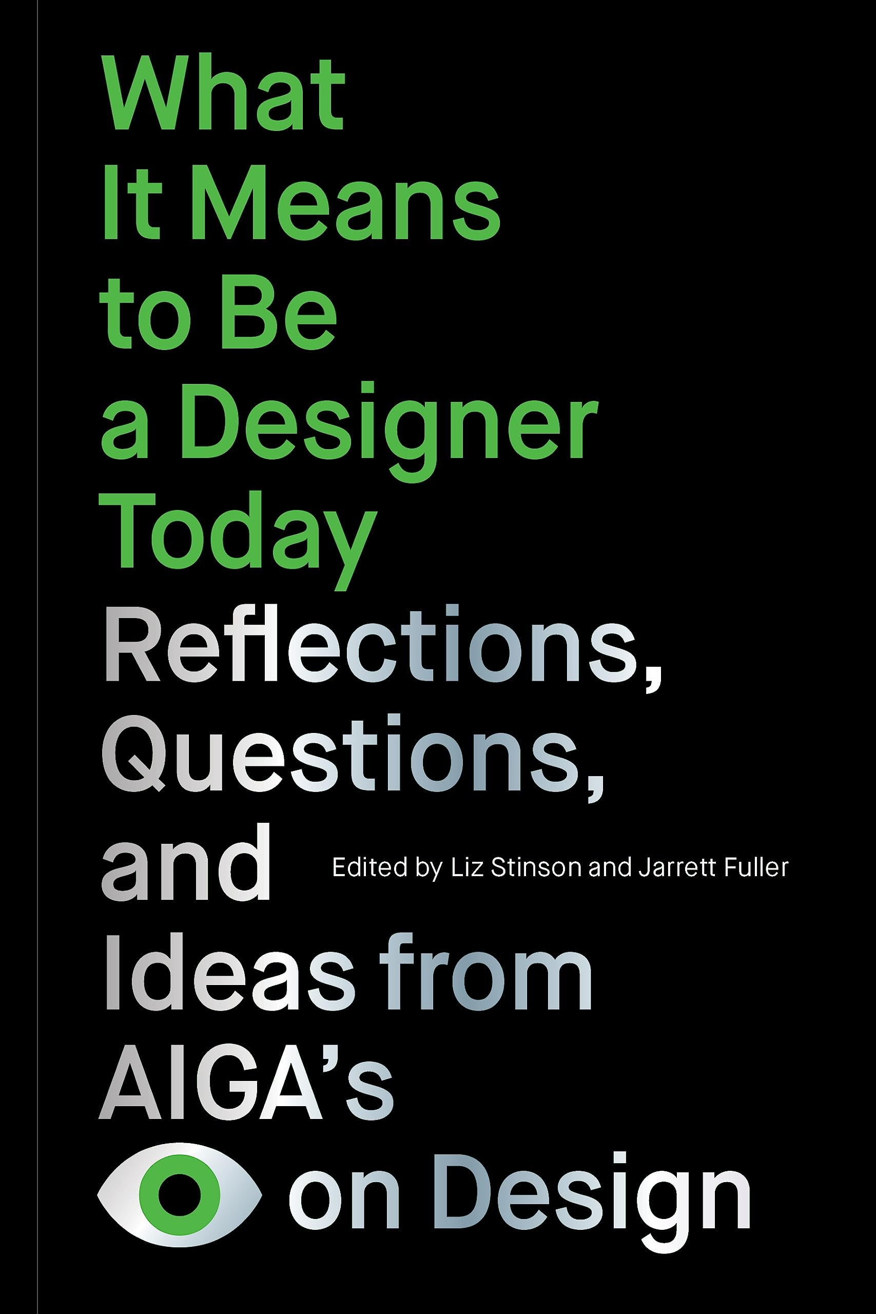 What It Means to Be a Designer Today: Reflections, Questions, and Ideas from AIGA’s Eye on Design Film, Art & Culture