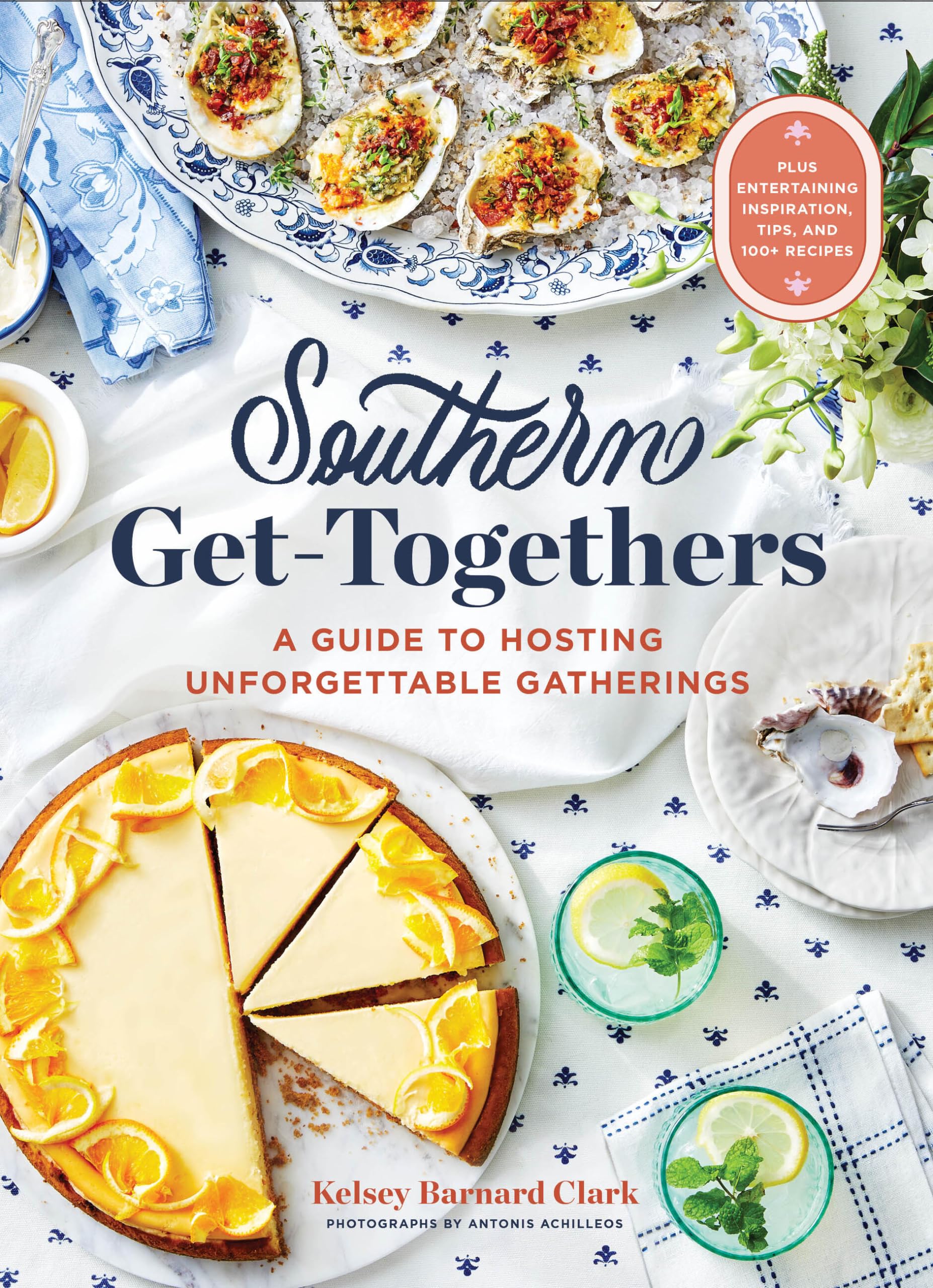 Southern Get-Togethers: A Guide to Hosting Unforgettable Gatherings―Plus Entertaining Inspiration, Tips, and 100+ Recipes Leisure, Home & Garden